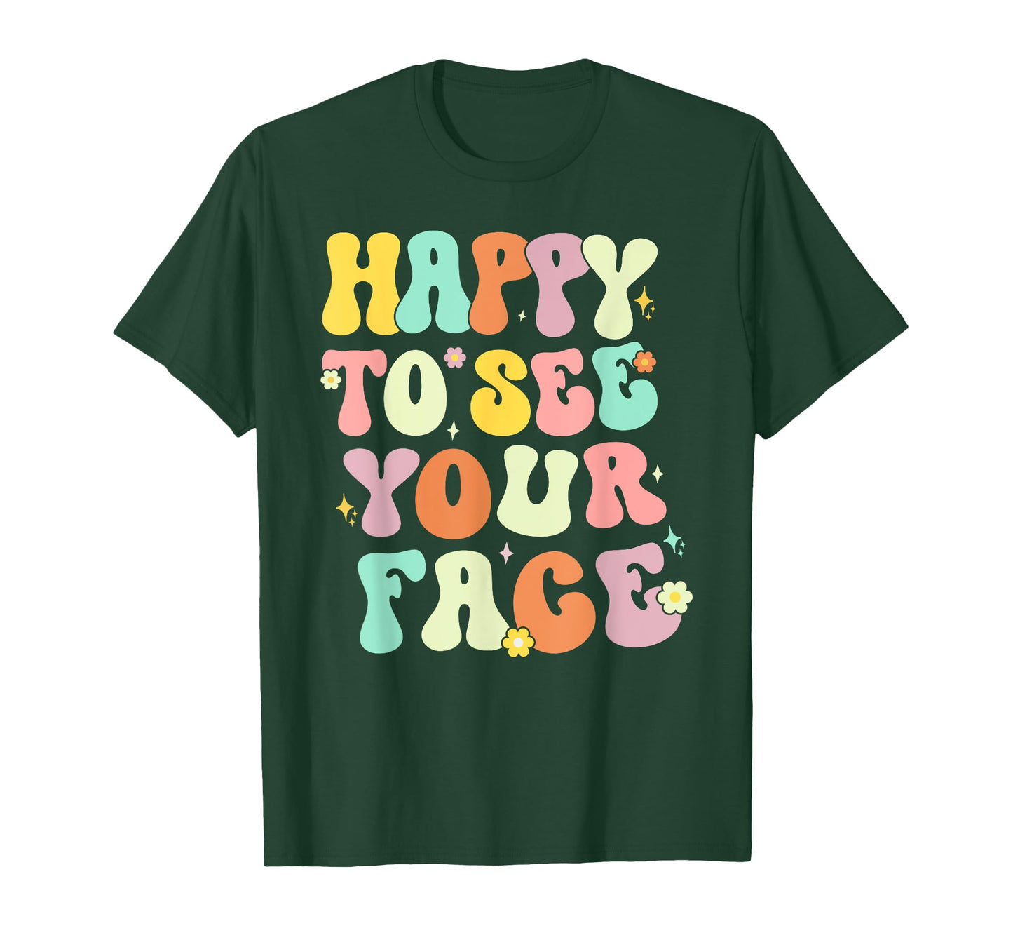 Happy To See Your Face Back To School nice to see you summer T-Shirt for Men Women