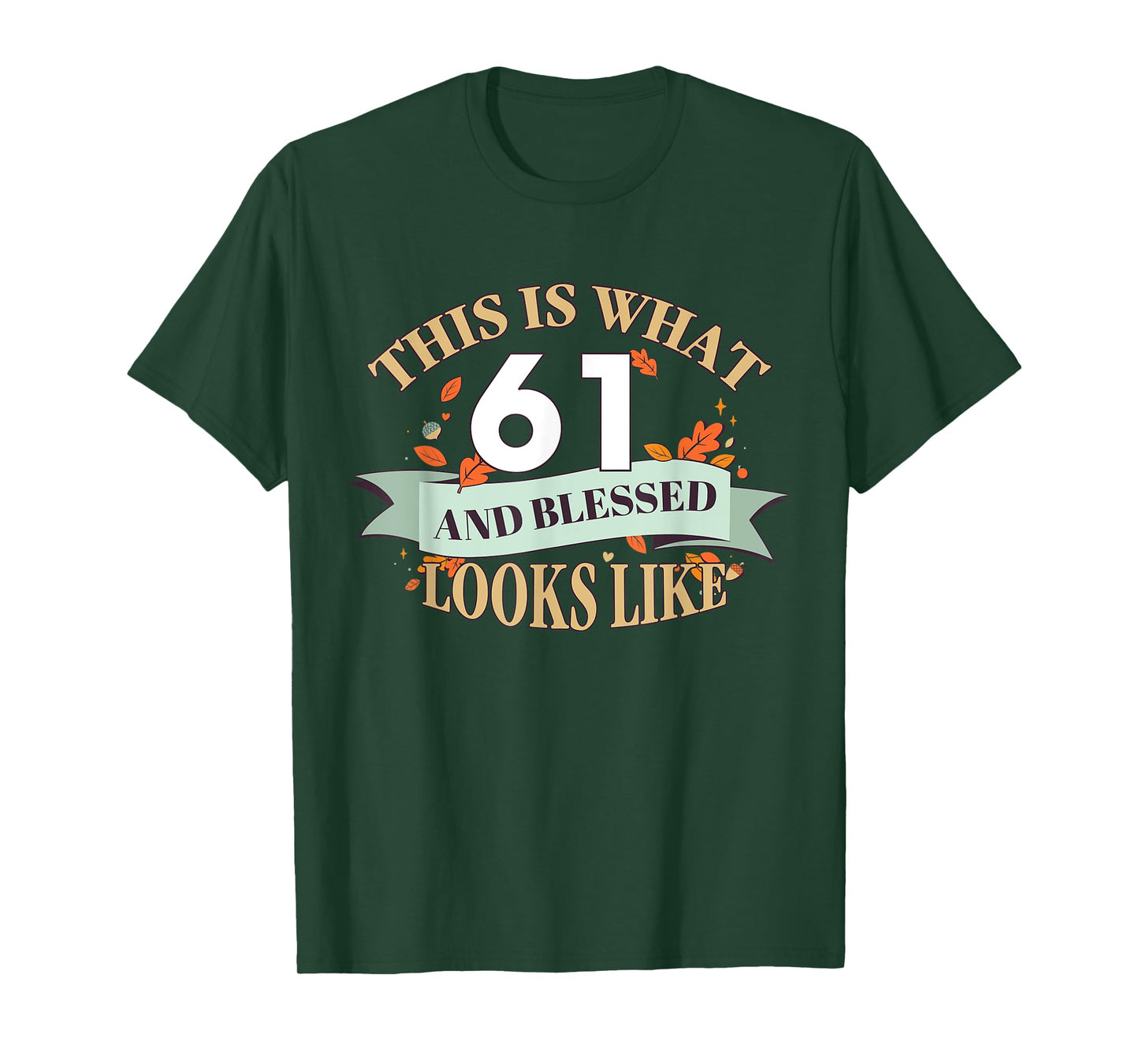 This Is What 61 And Blessed Looks Like 61st Birthday T-Shirt