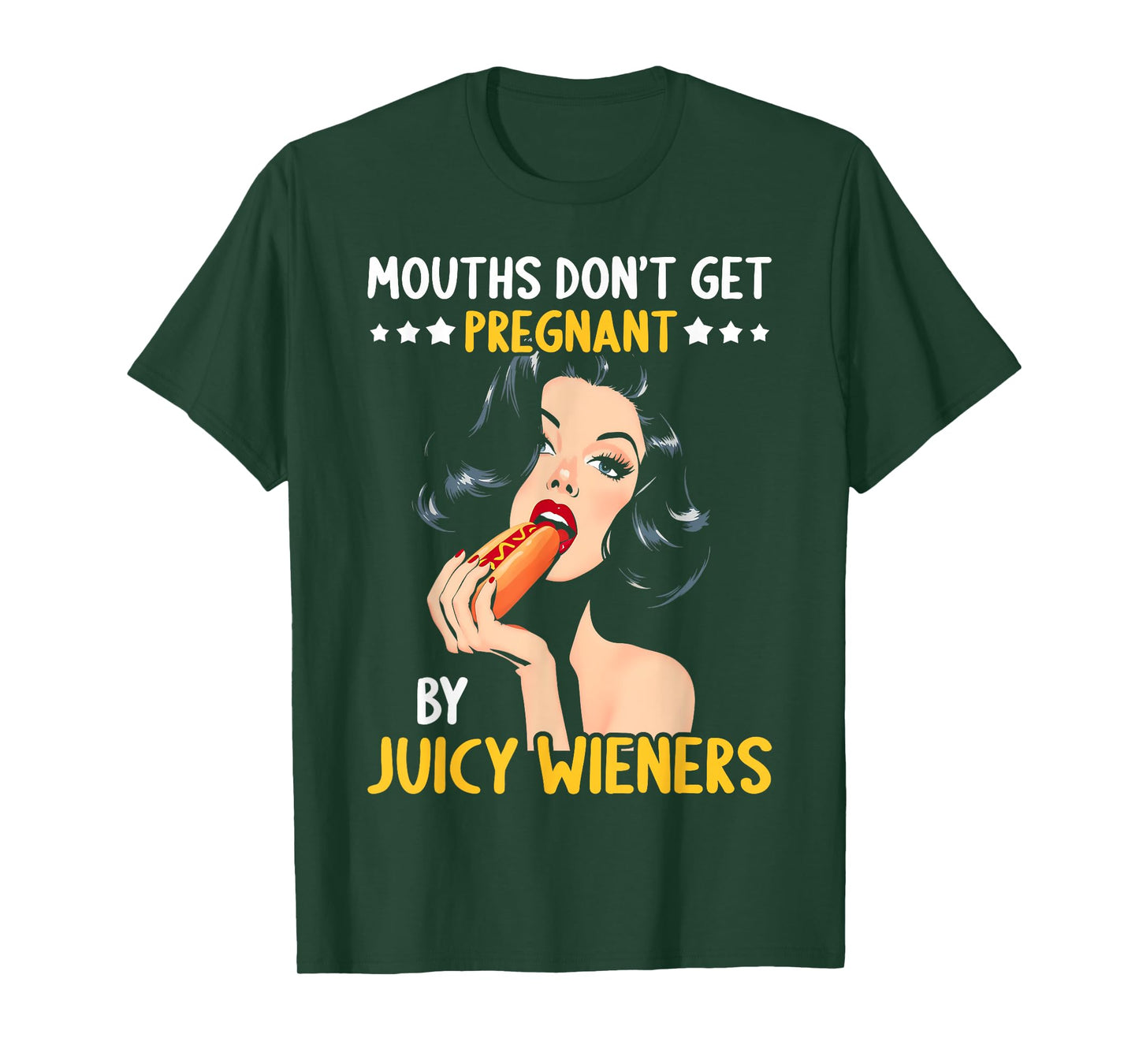 Mouths Don't Get Pregnant Inappropriate Humor Adult Jokes T-Shirt