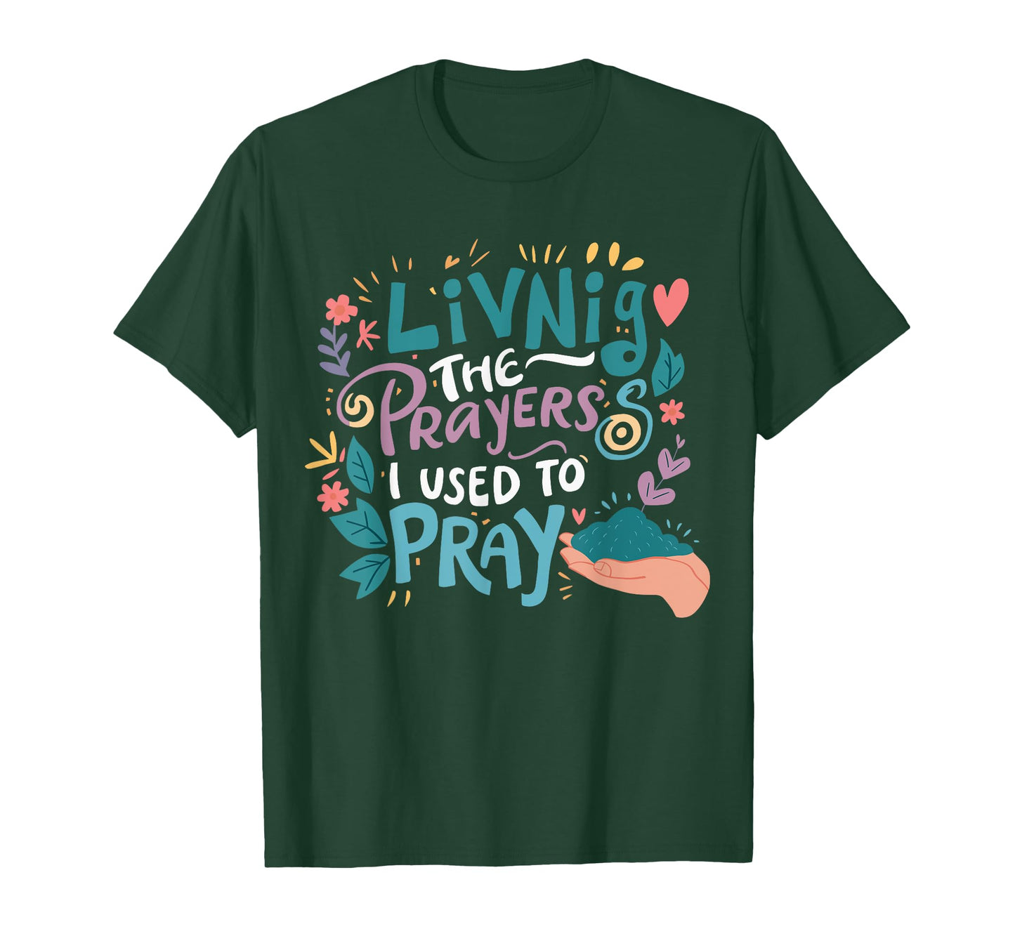 Living The Prayers I Used To Pray T-Shirt