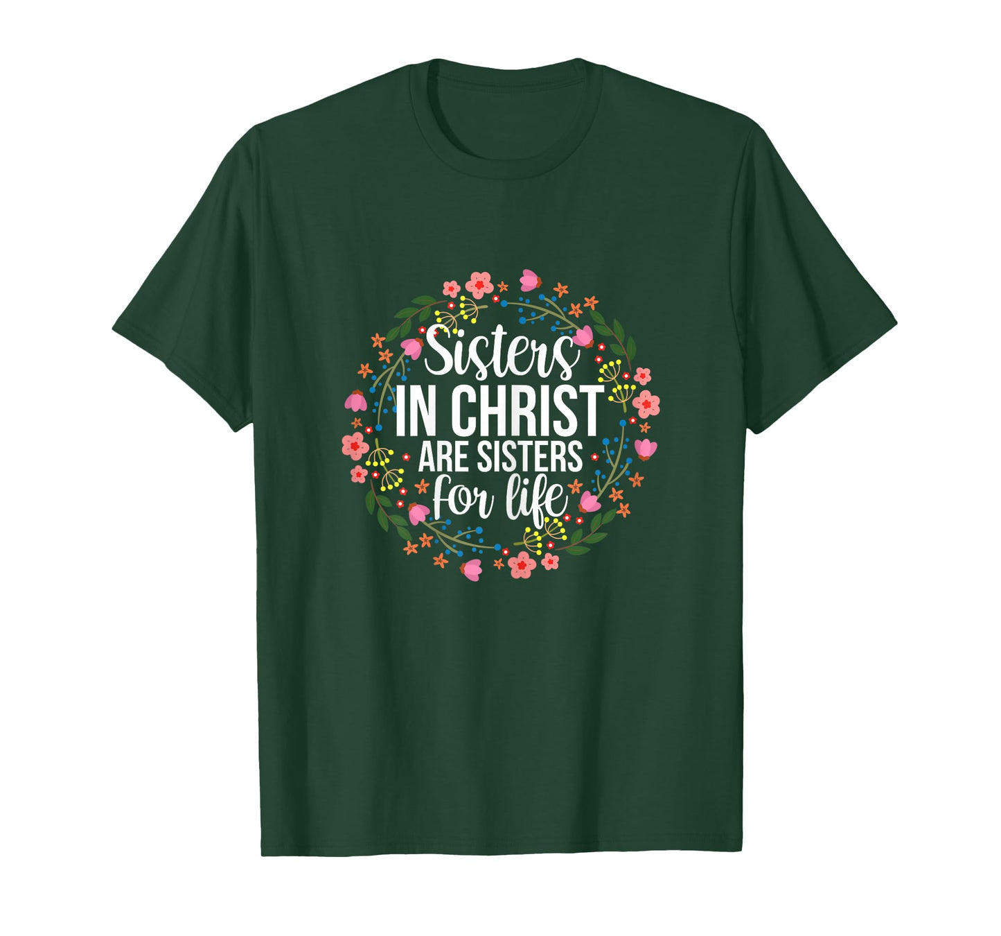Sisters in Christ Are Sisters for Life Floral T-Shirt