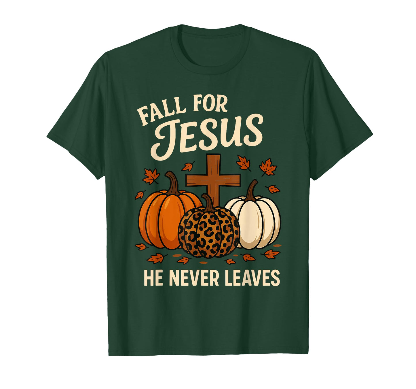 Fall for Jesus He Never Leaves Christian Faith Religion T-Shirt