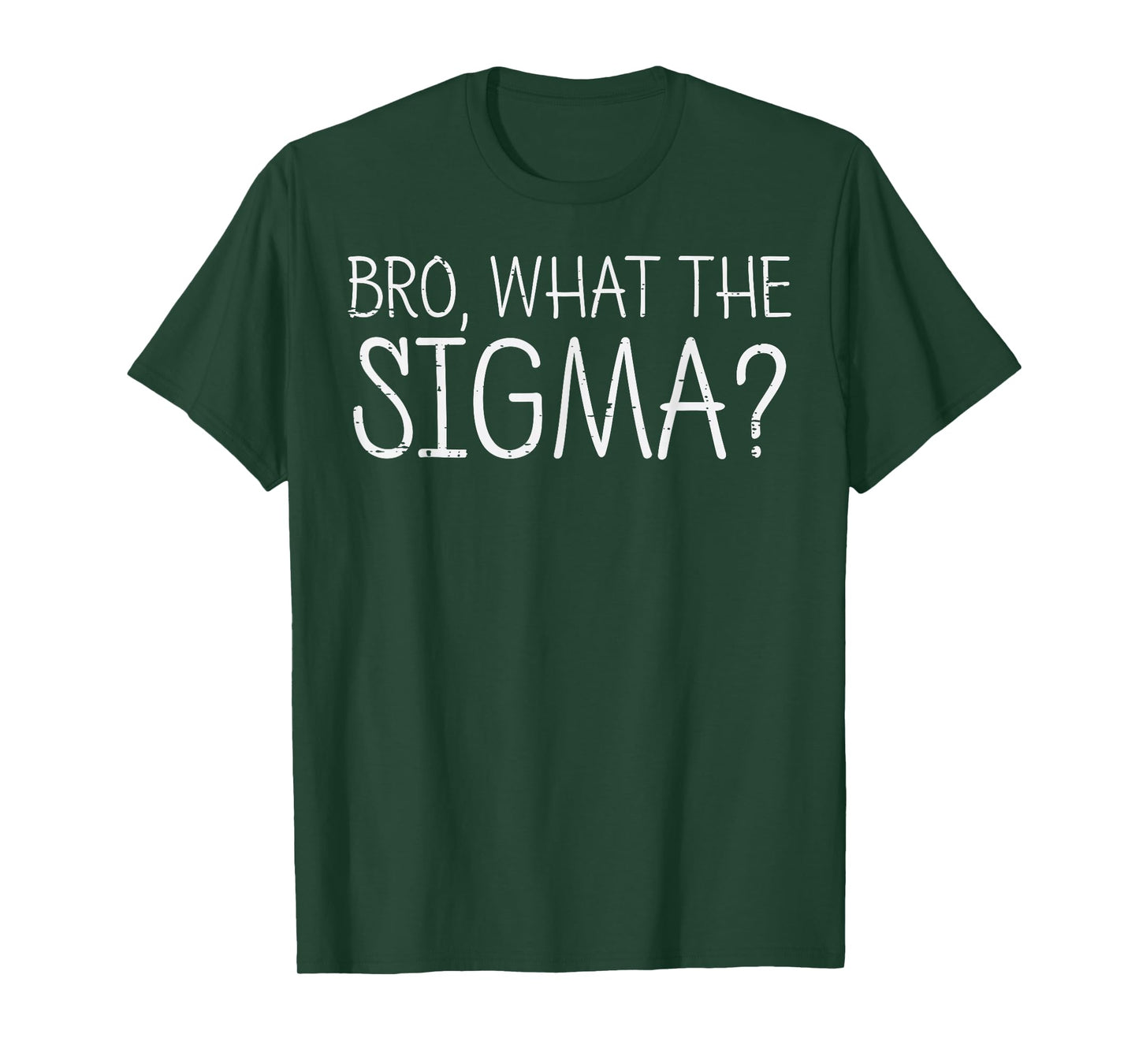 Bro What The Sigma Funny Saying Meme Men Women Kids Teens T-Shirt