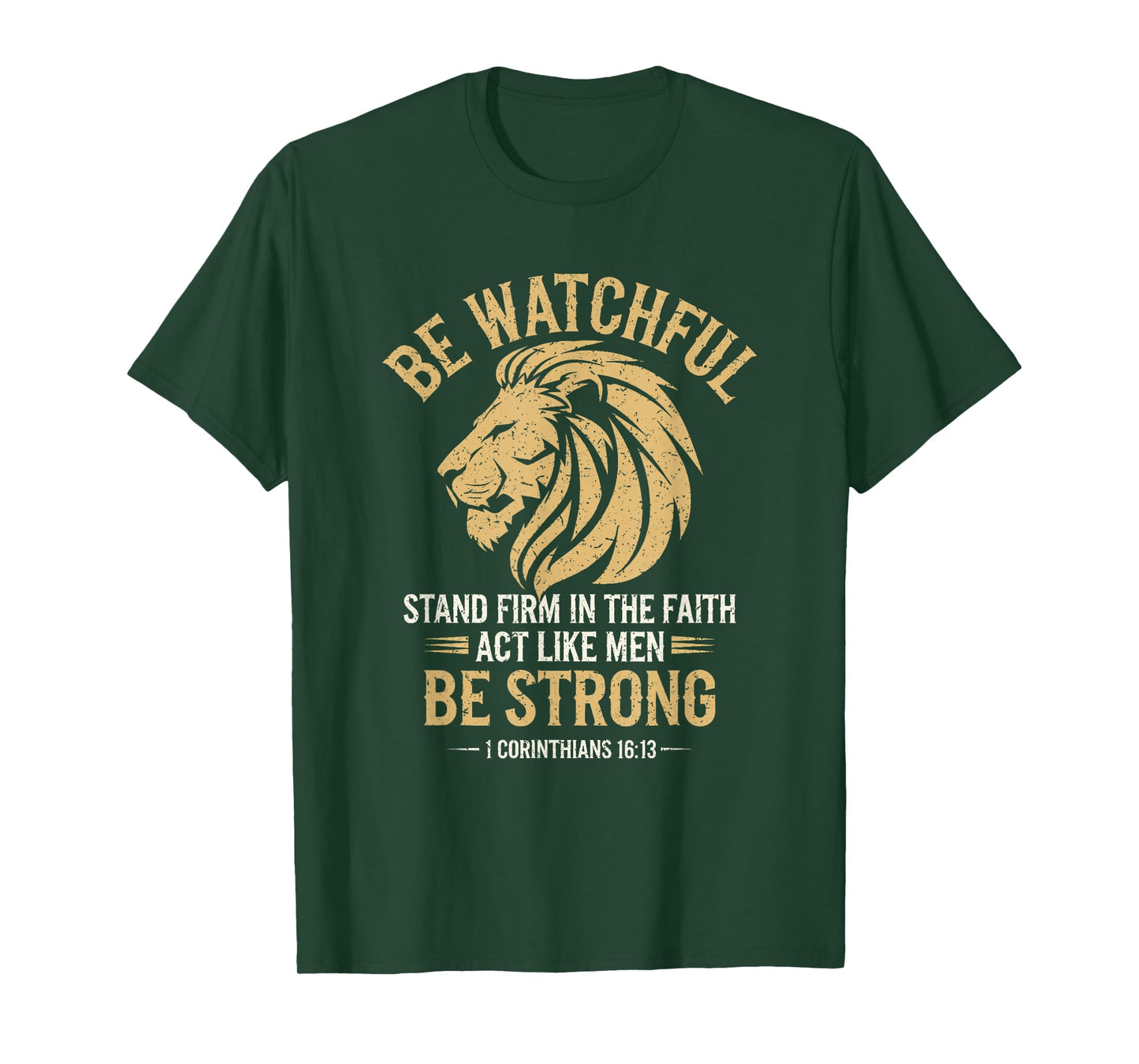 Be Watchful Stay Firm In The Faith Act Like Men Be Strong T-Shirt
