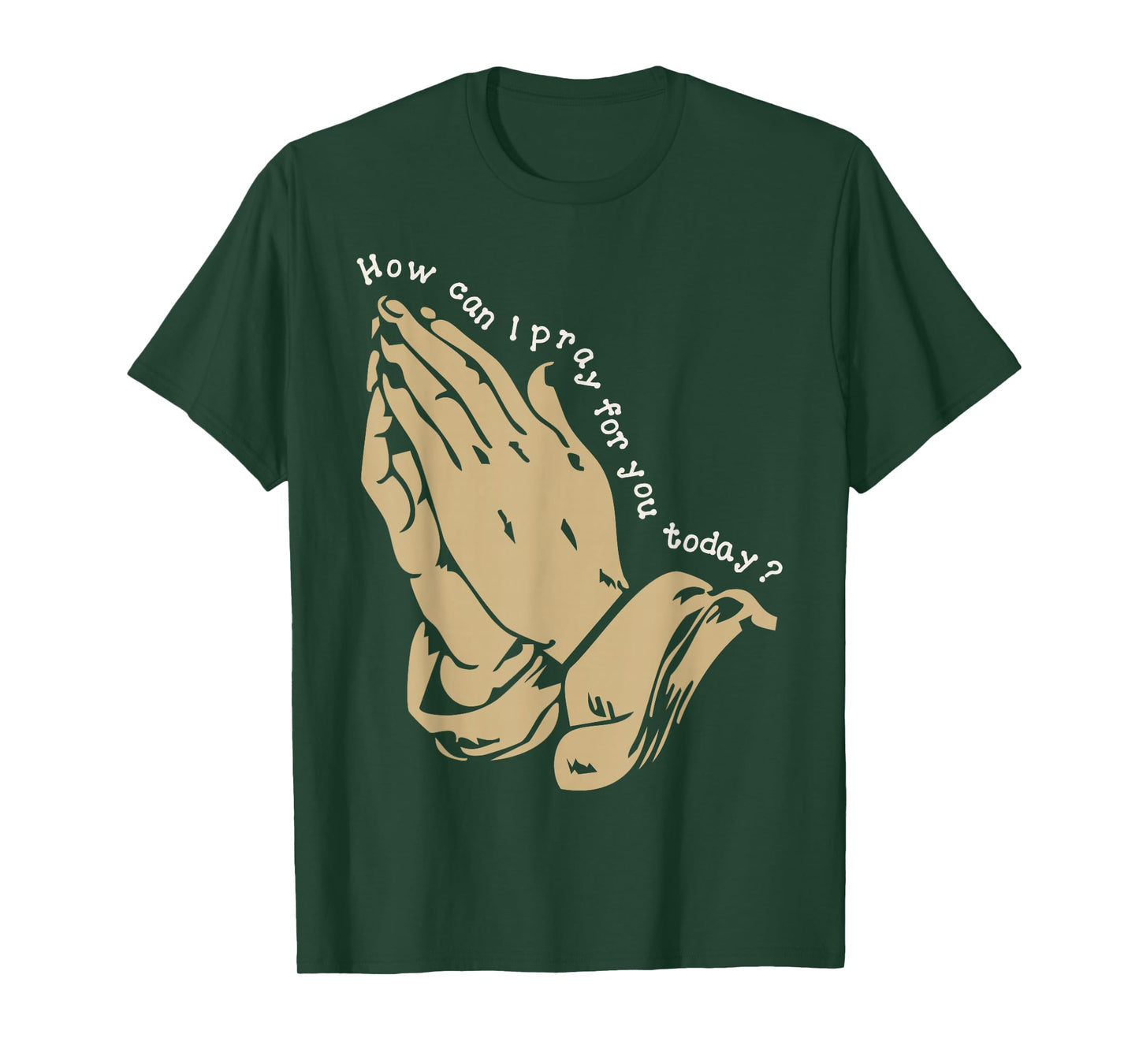 How Can I Pray for You Today Christian Prayer Faith Jesus T-Shirt