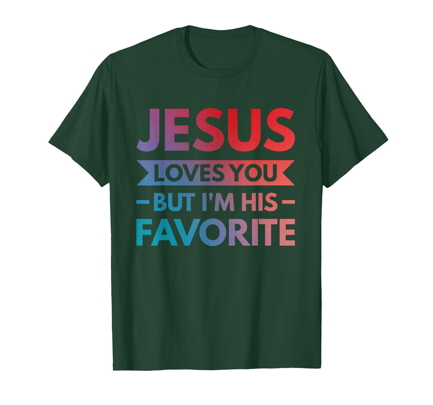 Jesus Loves You But I'm His Favorite T-Shirt