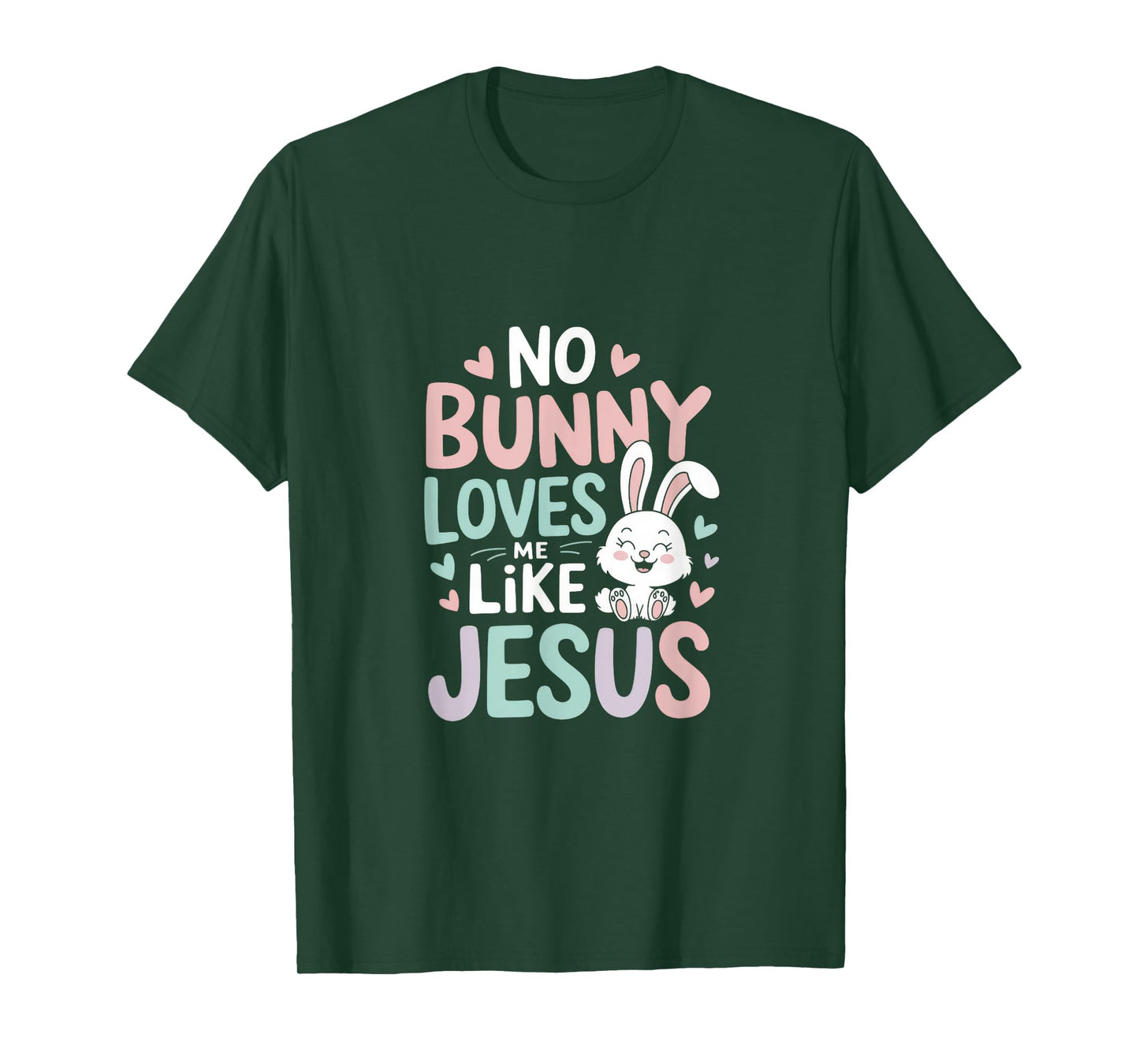 No Bunny Loves Me Like Jesus - Jesus Loves You T-Shirt