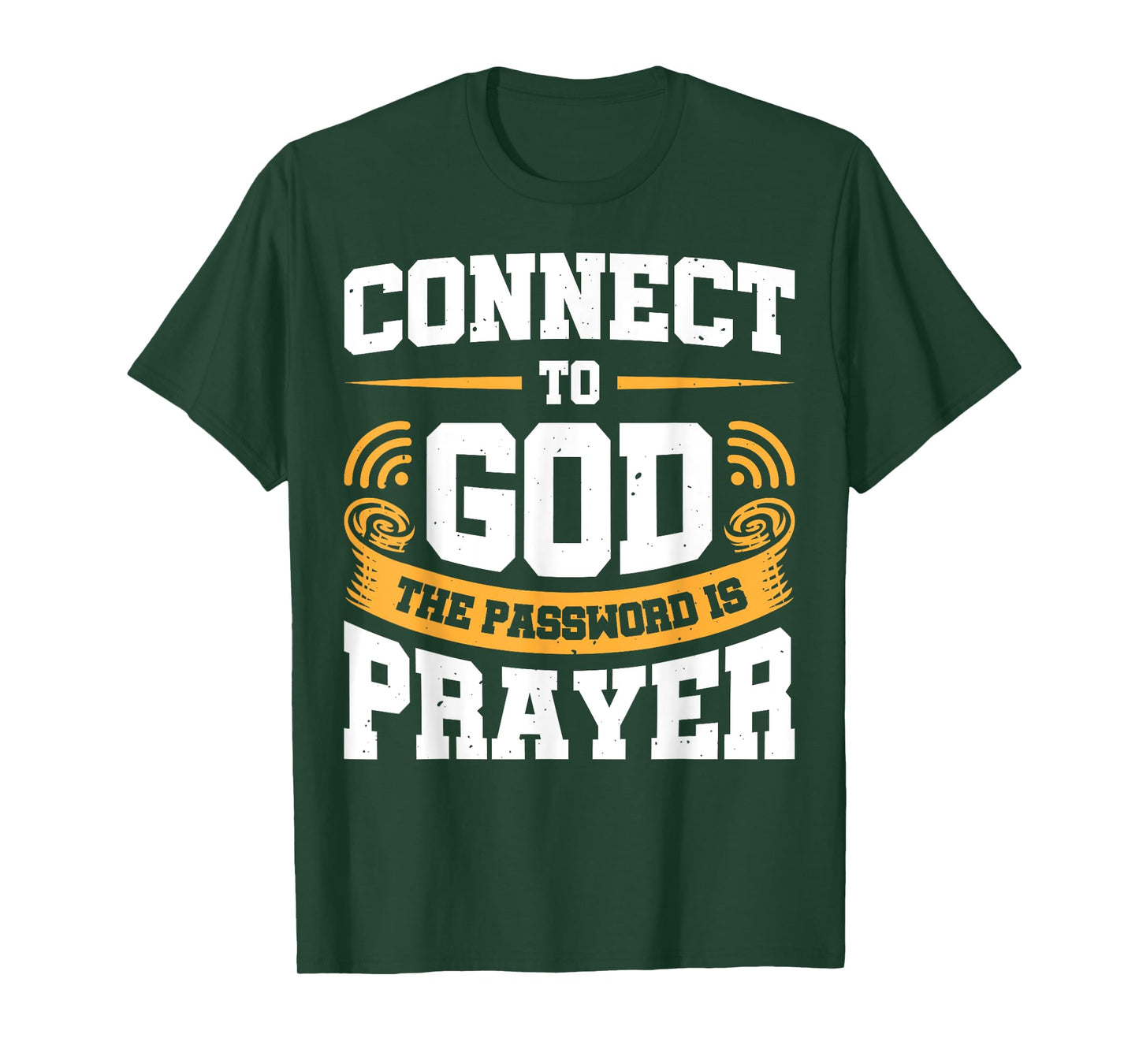 Connect To God The Password Is Prayer T-Shirt