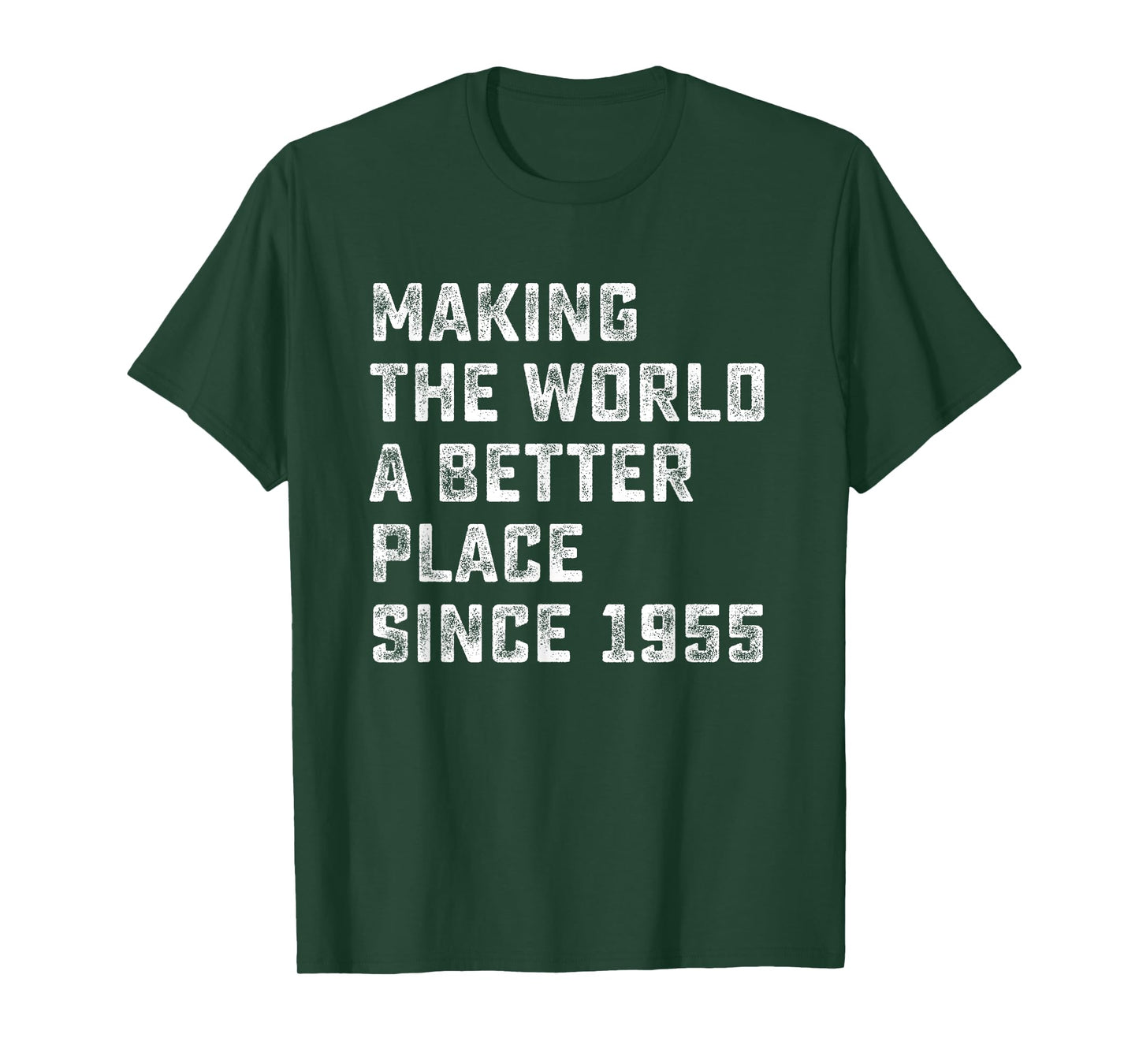 Making The World A Better Place since 1955 Birthday Year T-Shirt