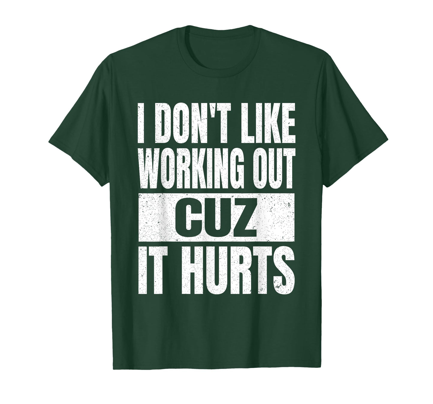 I Don't Like Working Out Cuz It Hurts Sarcasm Gym T-Shirt