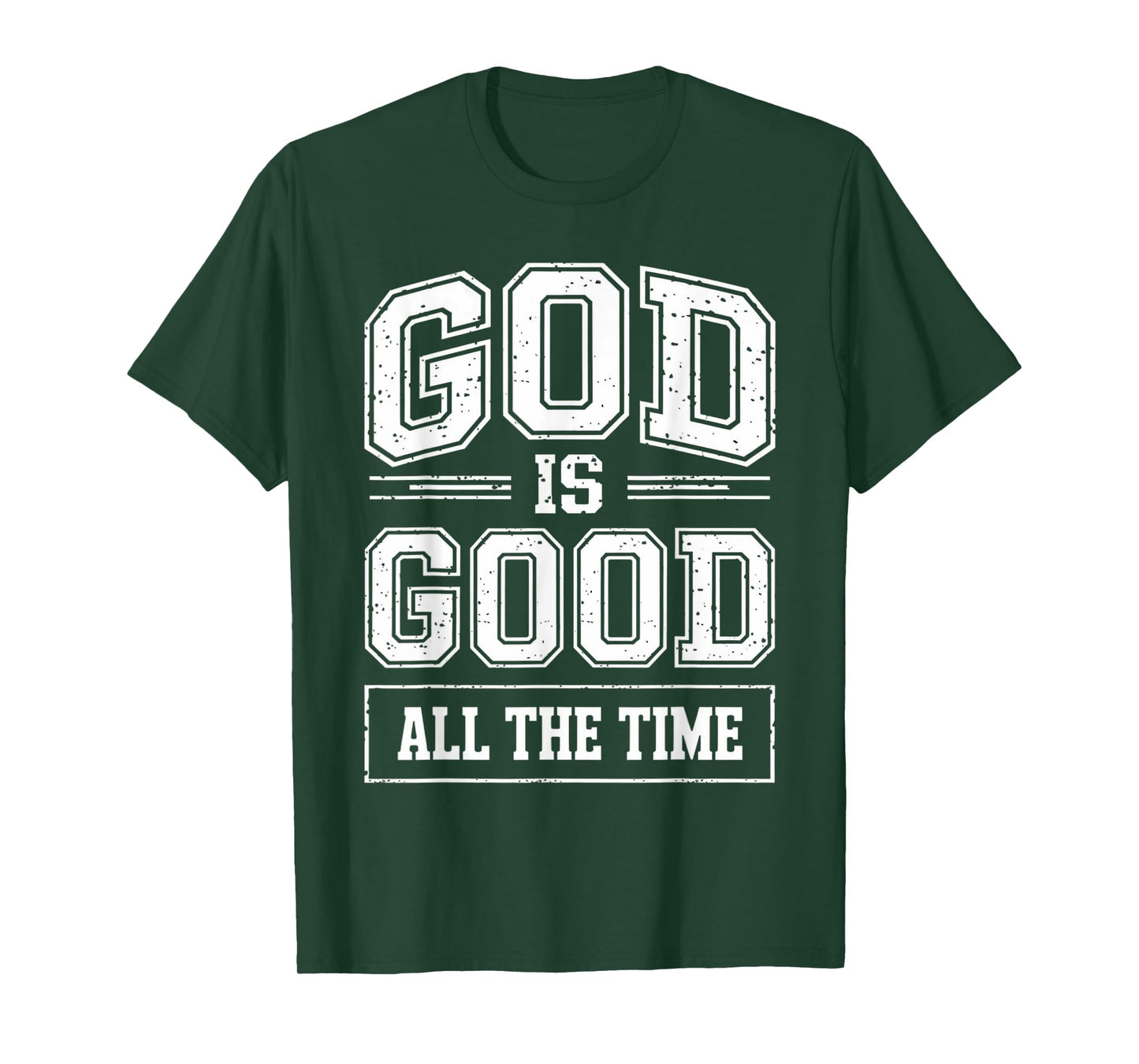God is Good All The Time Christian Faith Quote Bible Verse T-Shirt