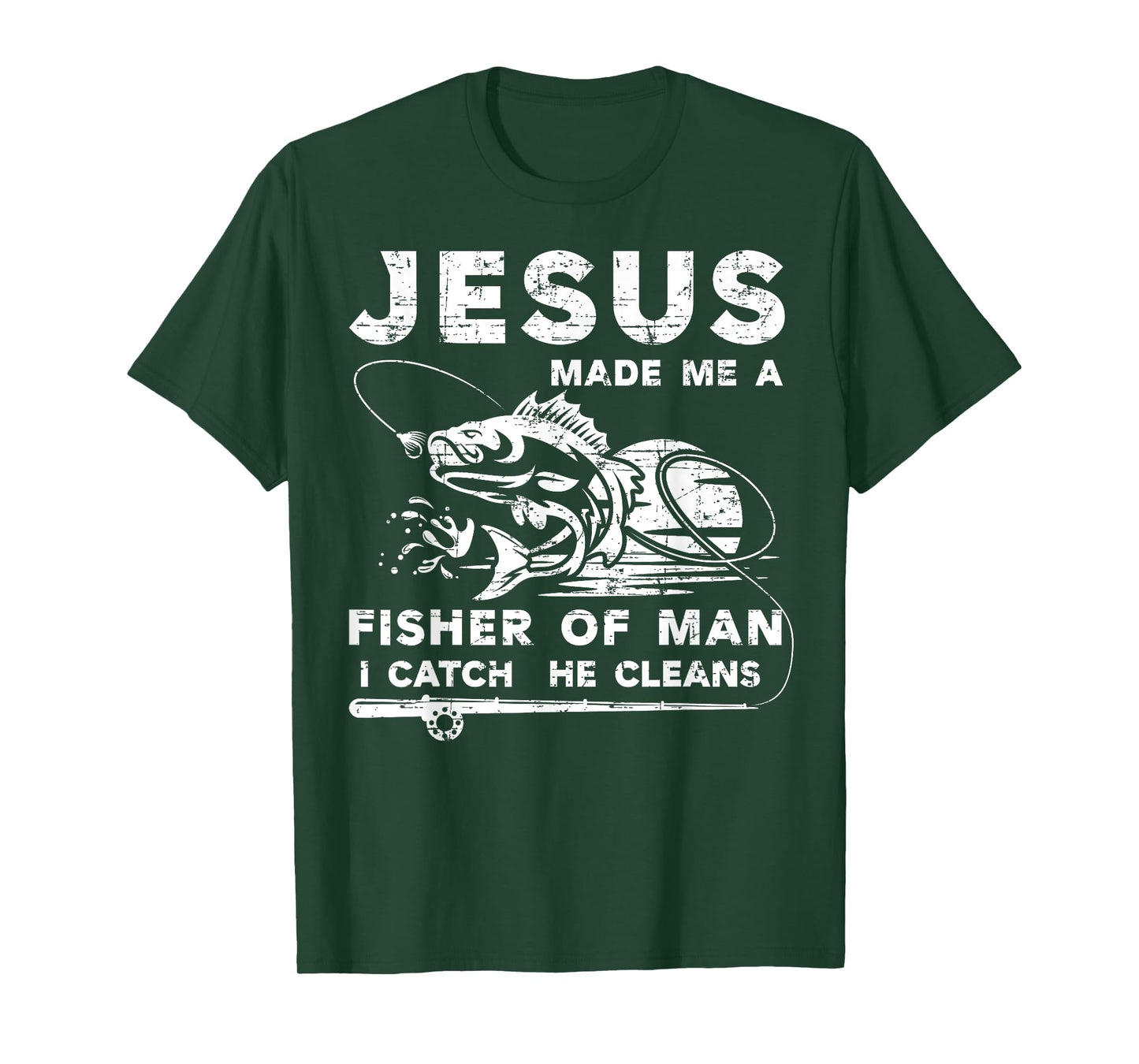 Jesus Made Me a Fisher Of Man I Catch He Cleans Fisherman T-Shirt