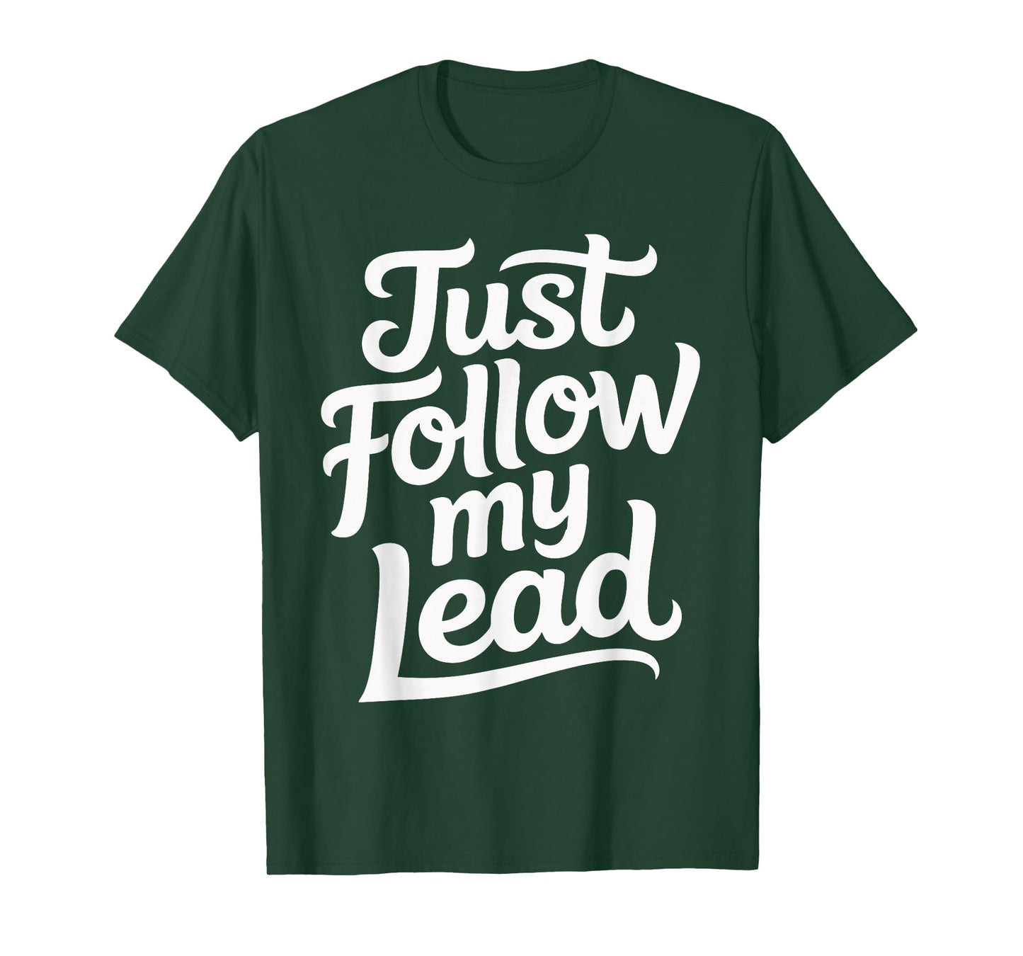 Just Follow My Lead T-Shirt