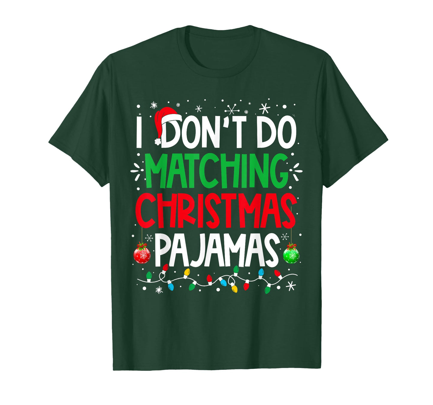 I Don't do Matching Christmas Pajamas Funny Family Christmas T-Shirt