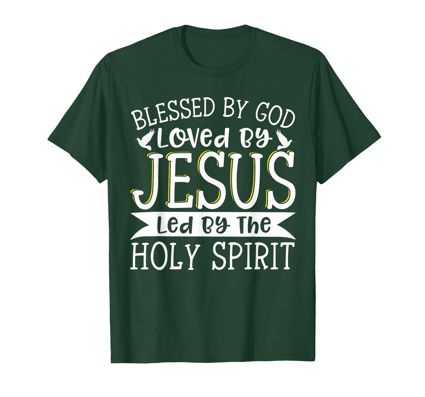Blessed By God Loved By Jesus Led By The Holy Spirit T-Shirt
