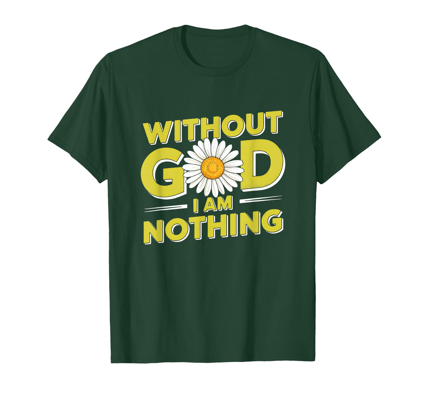 Without God I'm Nothing - Christian Faith & Humility T-Shirt