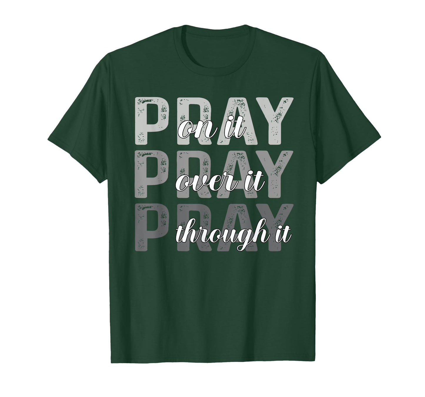 Pray On It, Pray Over It, Pray Through It Christian Faith T-Shirt