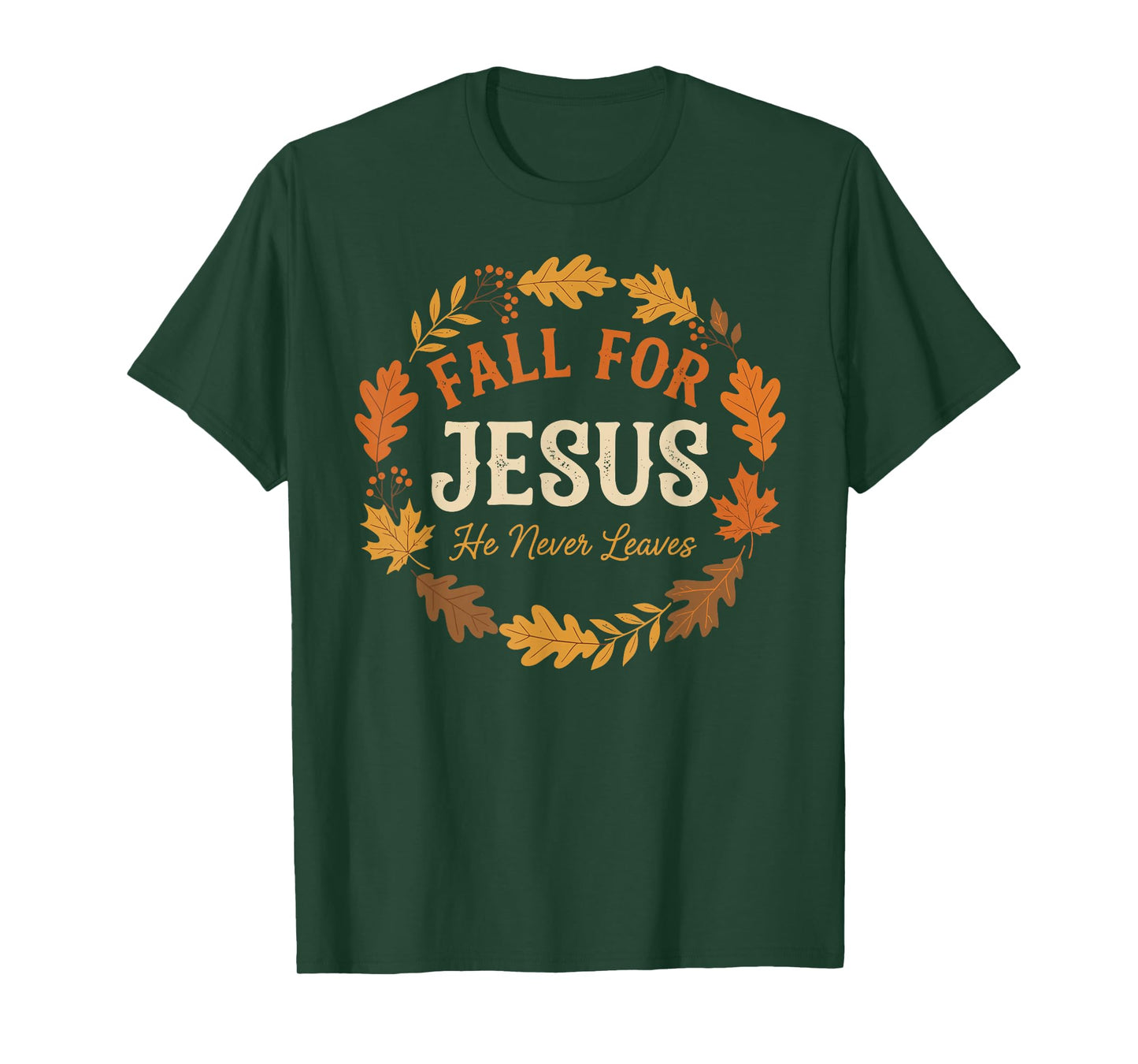 Fall for Jesus He Never Leaves Christian Autumn Design T-Shirt