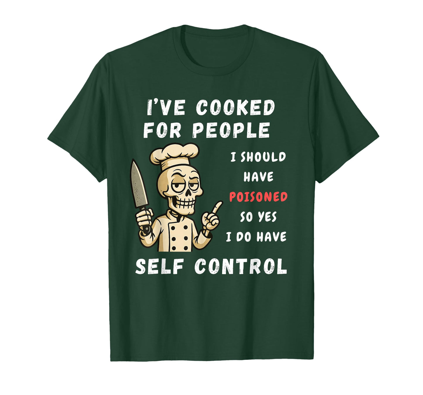 I've Cooked For People I Should Have Poisoned Sarcastic Tee T-Shirt