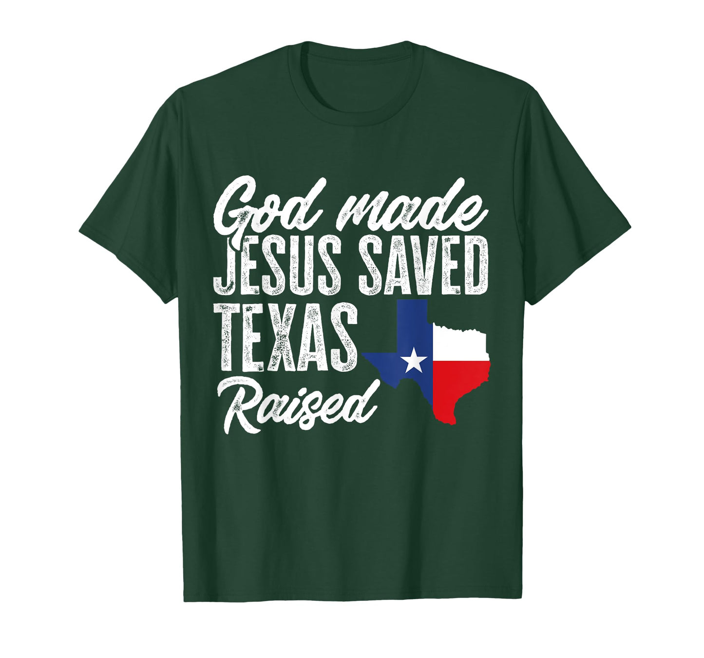 God Made Jesus Saved Texas Raised Texas Pride State T-Shirt