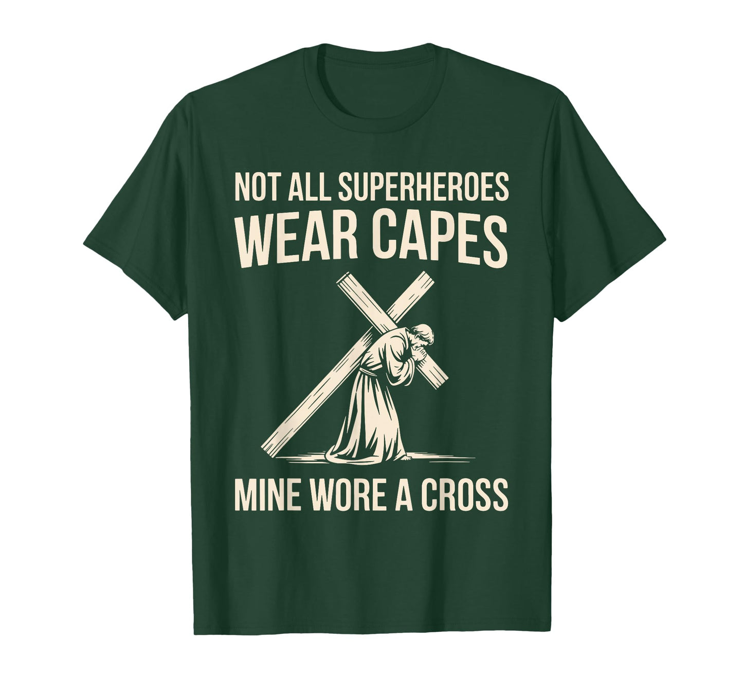 Not All Superheros Wear Capes Mine Wore A Cross Christian T-Shirt