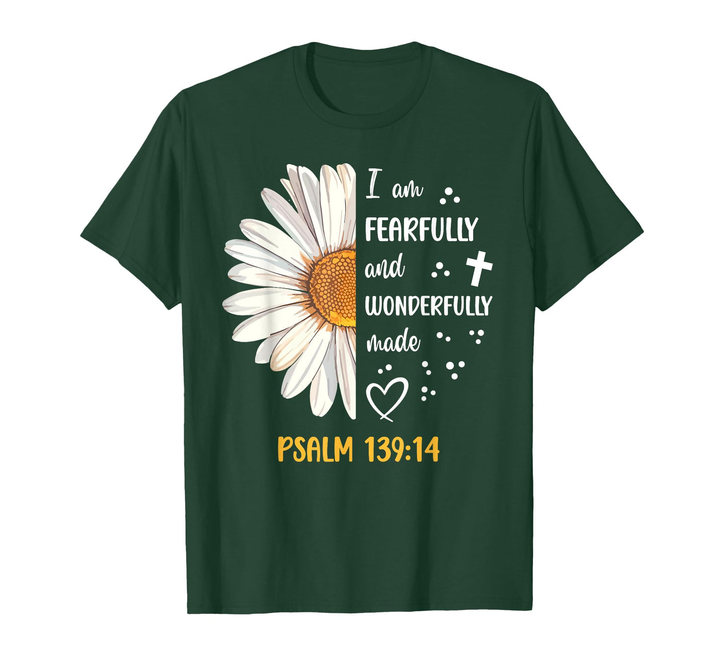 Cute Daisy I Am Fearfully and Wonderfully Made Psalm 139:14 T-Shirt