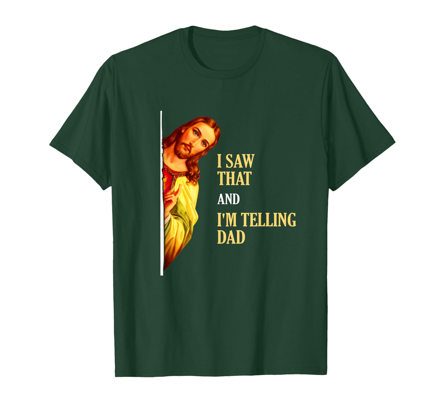 I Saw That I'm Telling Dad Funny Religious Christian Jesus T-Shirt