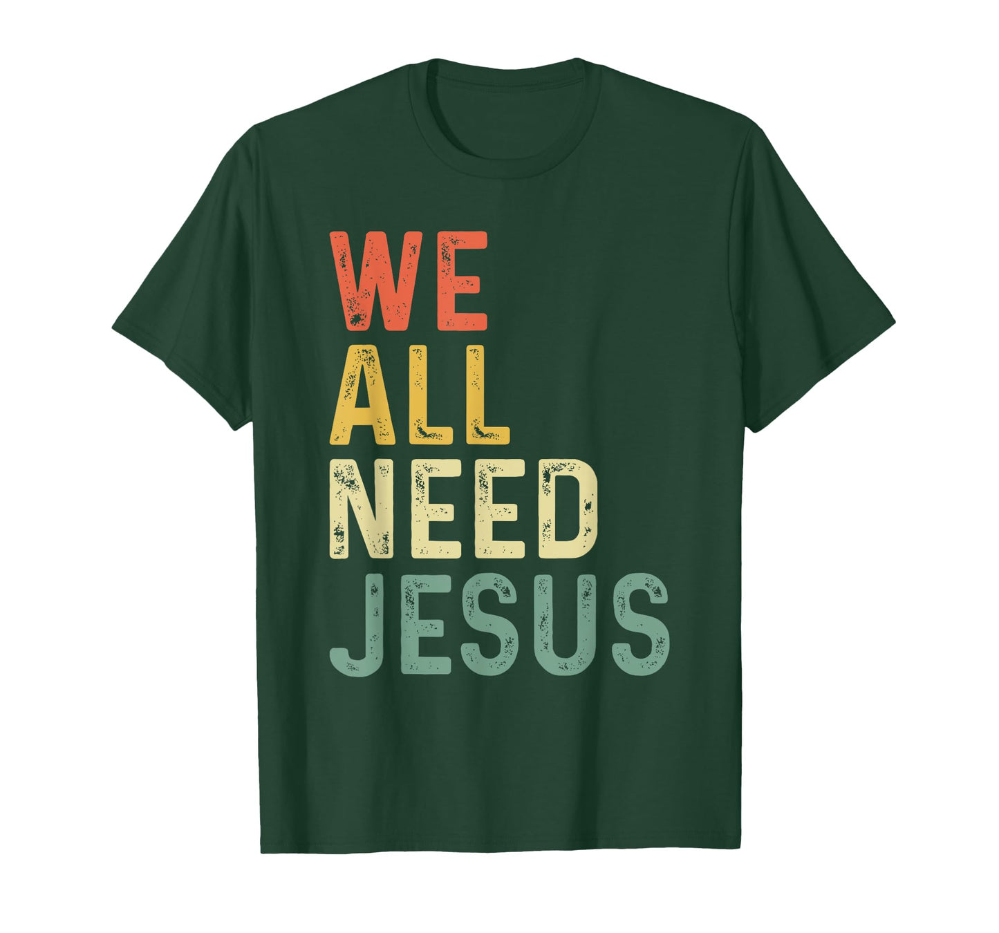 Christian Easter Bible Quote We All Need Jesus T-Shirt