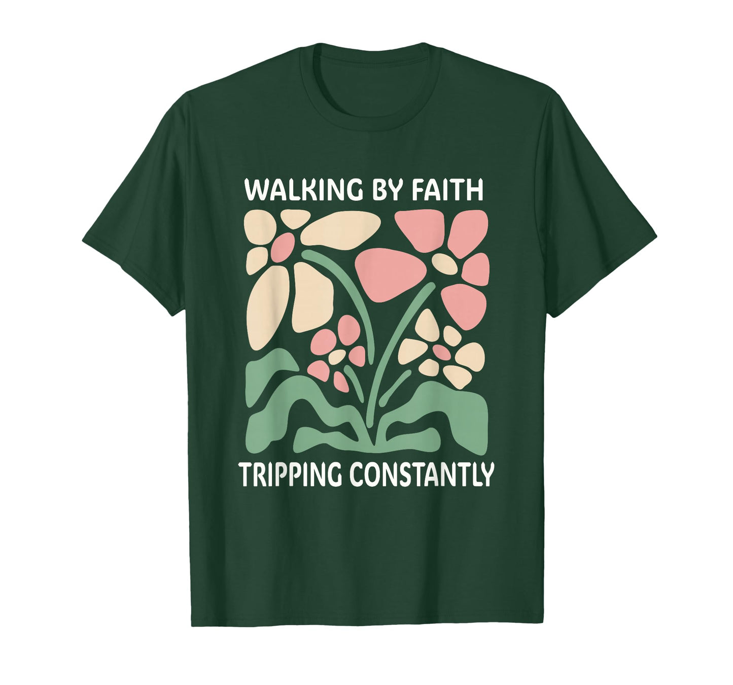 Walking by Faith Tripping Constantly T-Shirt