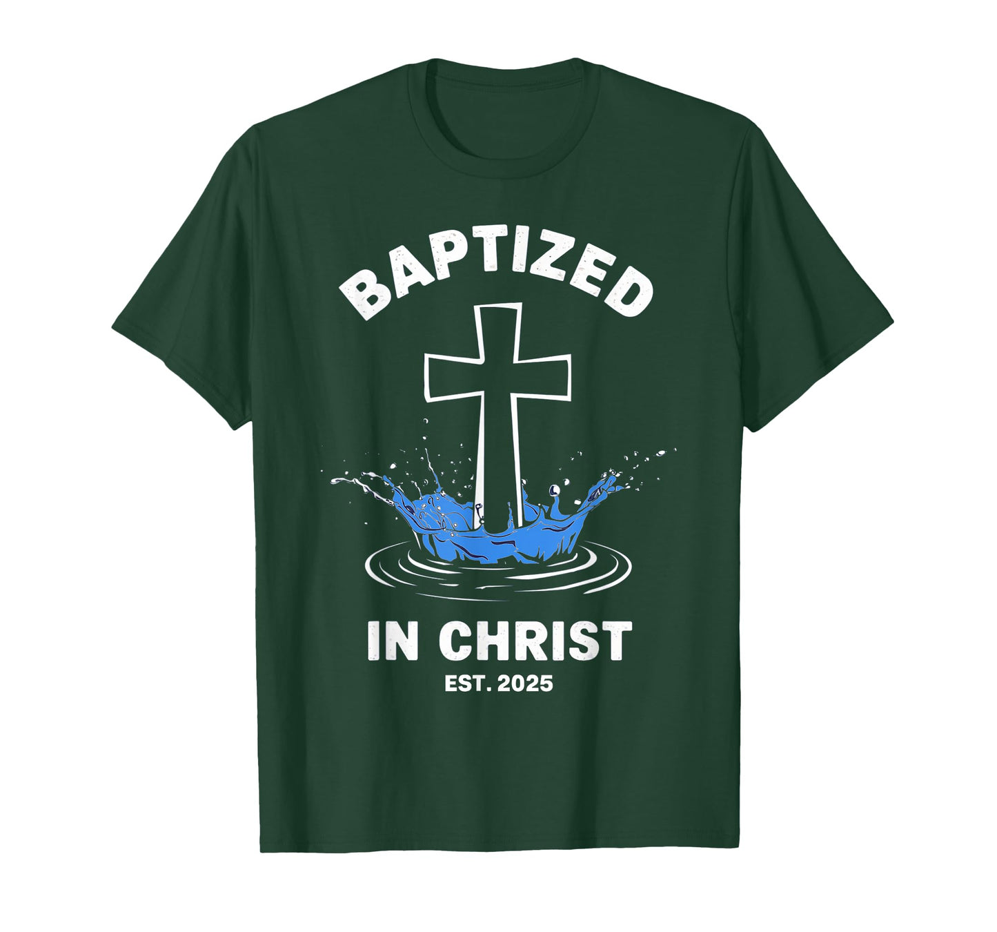 Baptized in Christ 2025 Catholic Baptism Jesus God Men Women T-Shirt