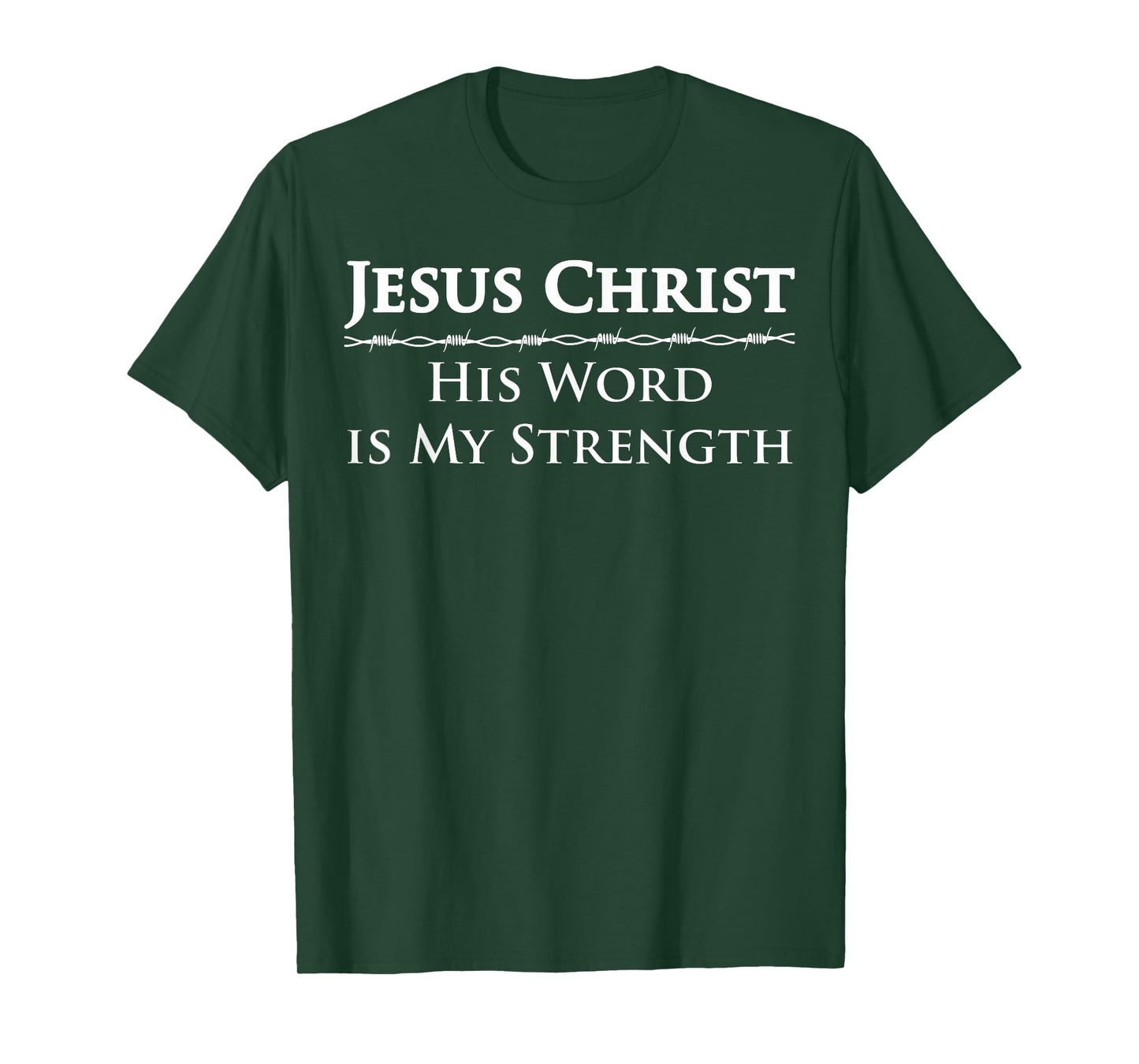 Jesus Christ, His Word is My Strength T-Shirt
