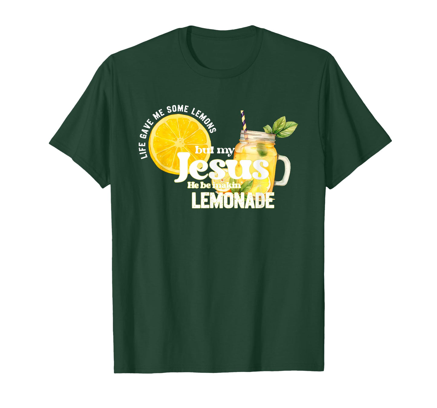 Life Gave Me Some Lemons but My Jesus He Be Makin' Lemonade T-Shirt