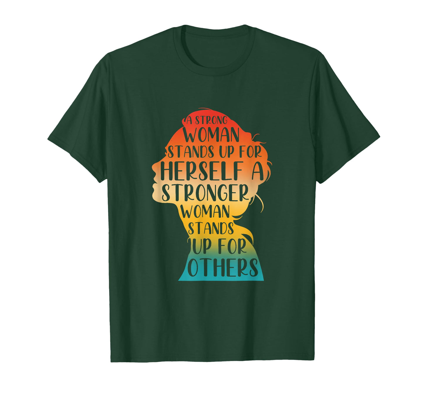 A Strong Woman Stands Up For Herself A Stronger Woman T-Shirt