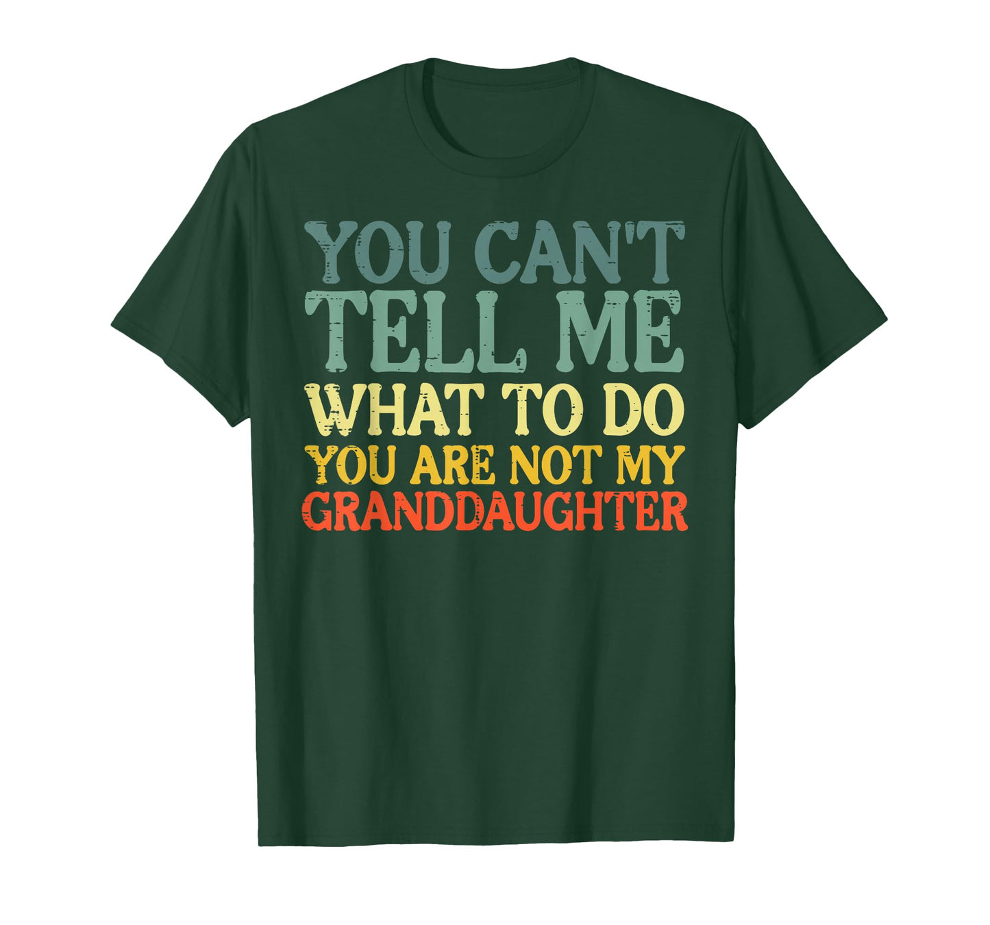 Cant Tell Me What To Do Granddaughter Funny Grandma Grandpa T-Shirt
