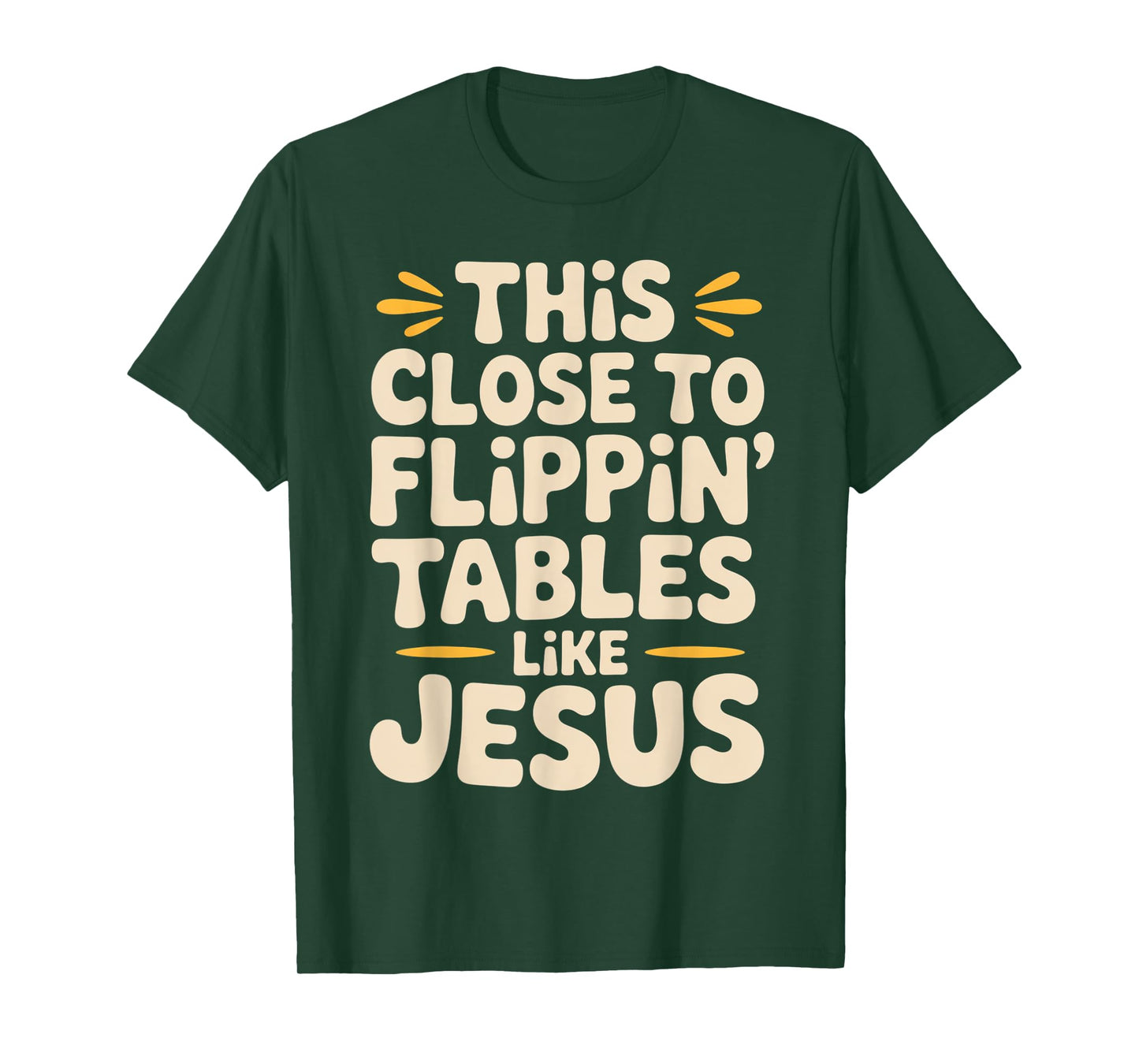 This Close to Flippin Tables Like Jesus Religious Quotes T-Shirt