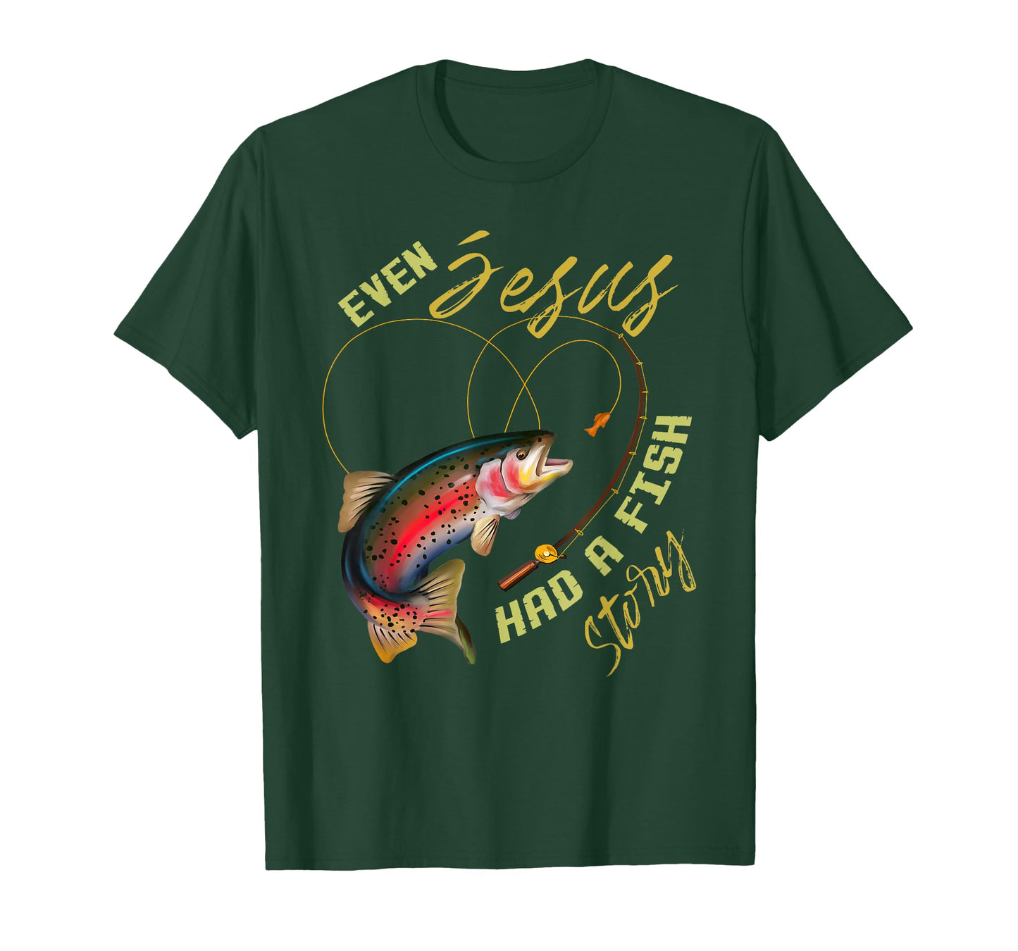 Funny Even Jesus Had A Fish Story Fishing Gift For Men Women T-Shirt