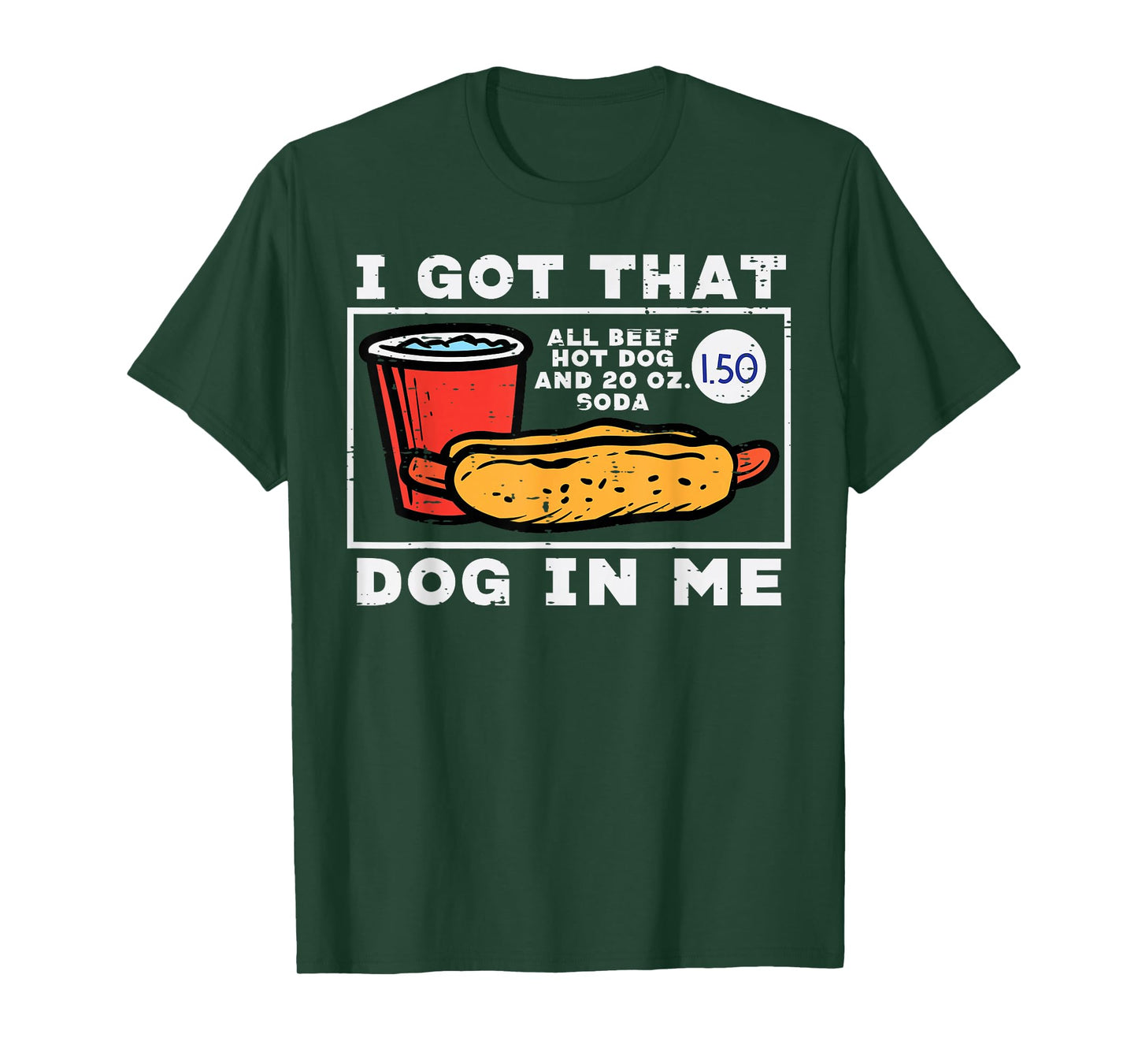 I Got That Dog In Me Hotdog Funny Saying Meme Men Women T-Shirt