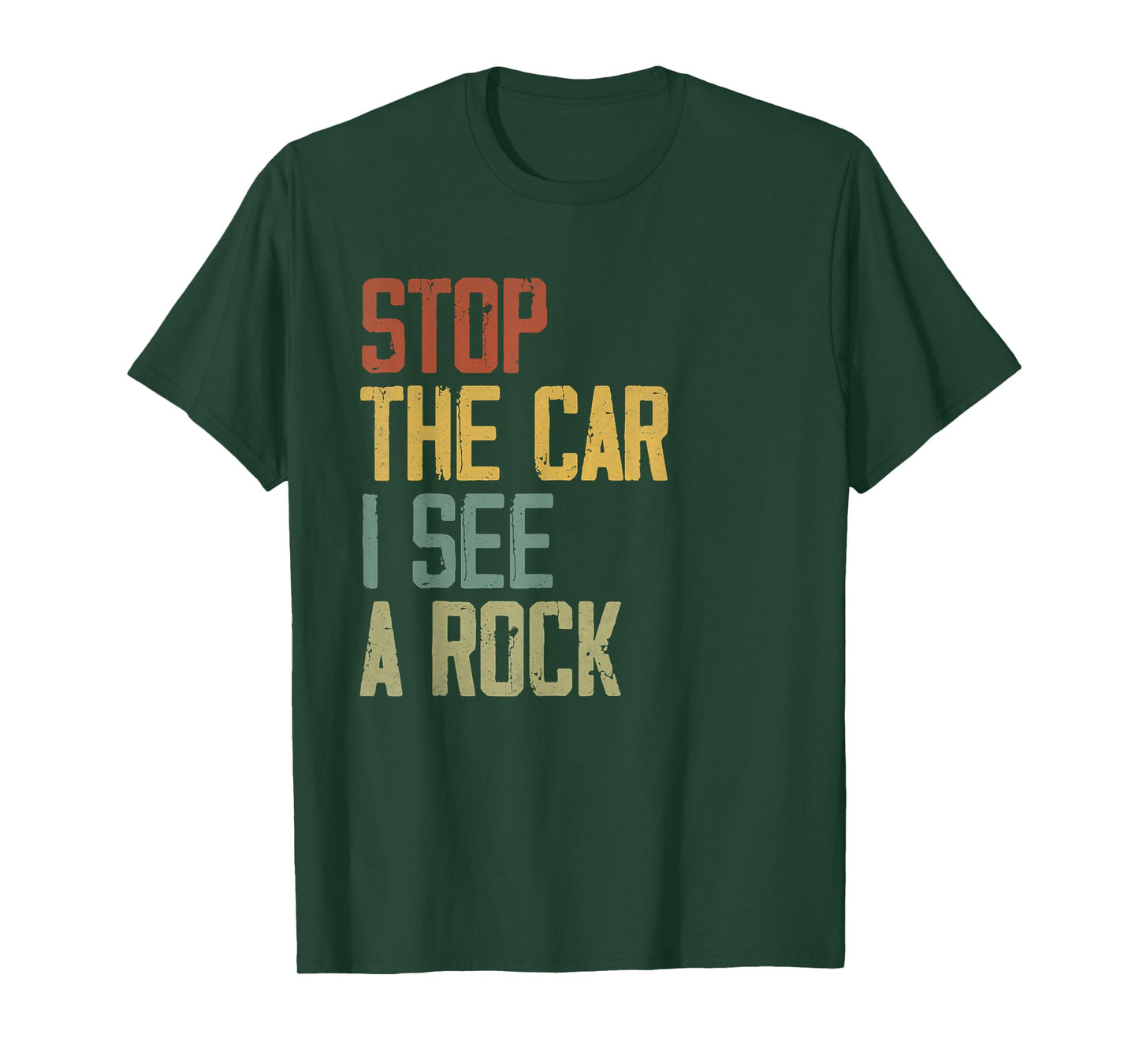 Stop The Car I See A Rock Cool Rocks Lovers Funny Rock Quote T-Shirt
