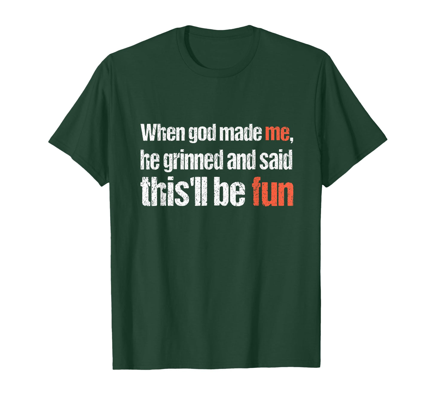 When god Made me, he Said this'll be Fun, Funny Religious T-Shirt