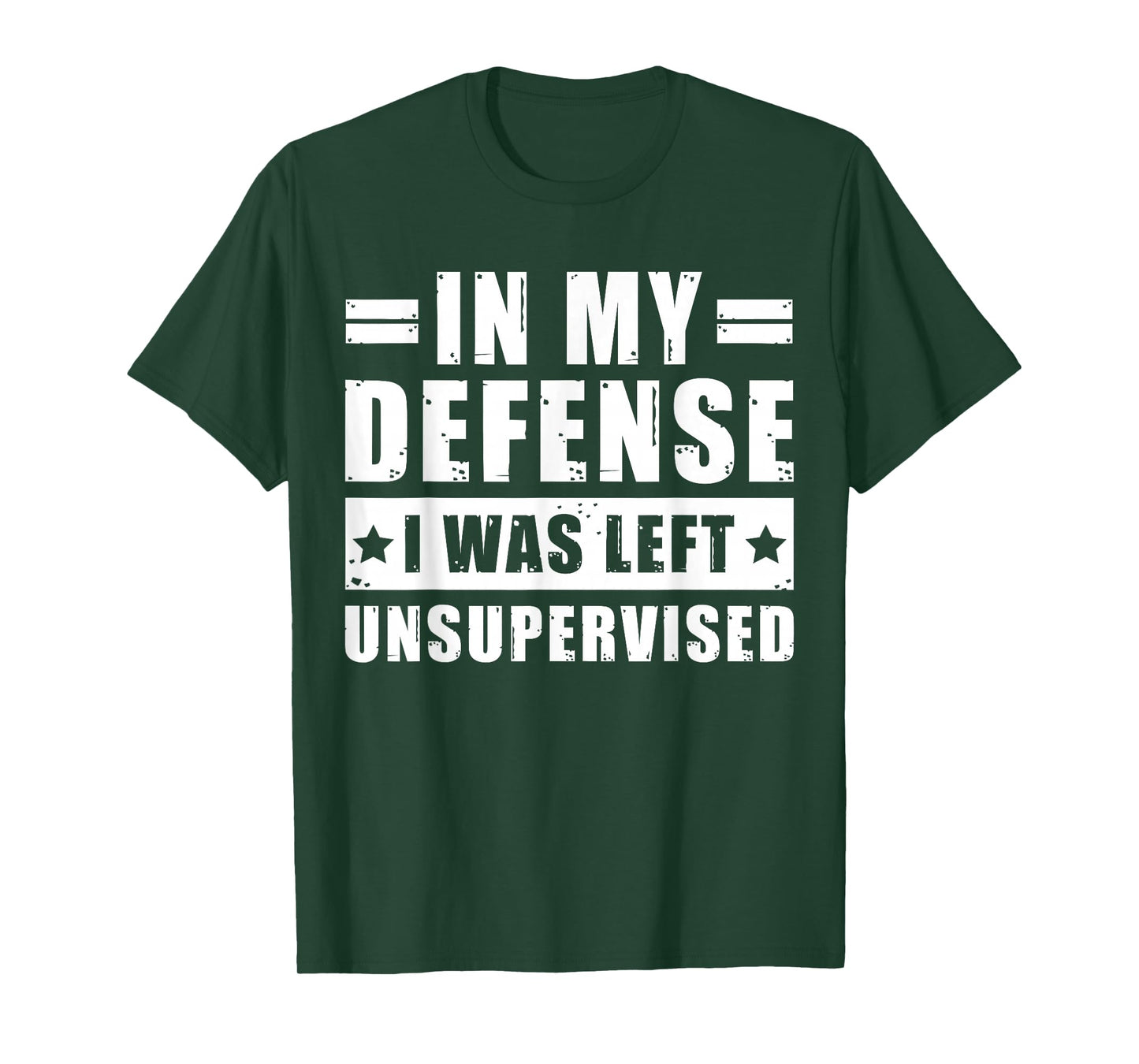In My Defense I Was Left Unsupervised - Funny Men’s Quote T-Shirt