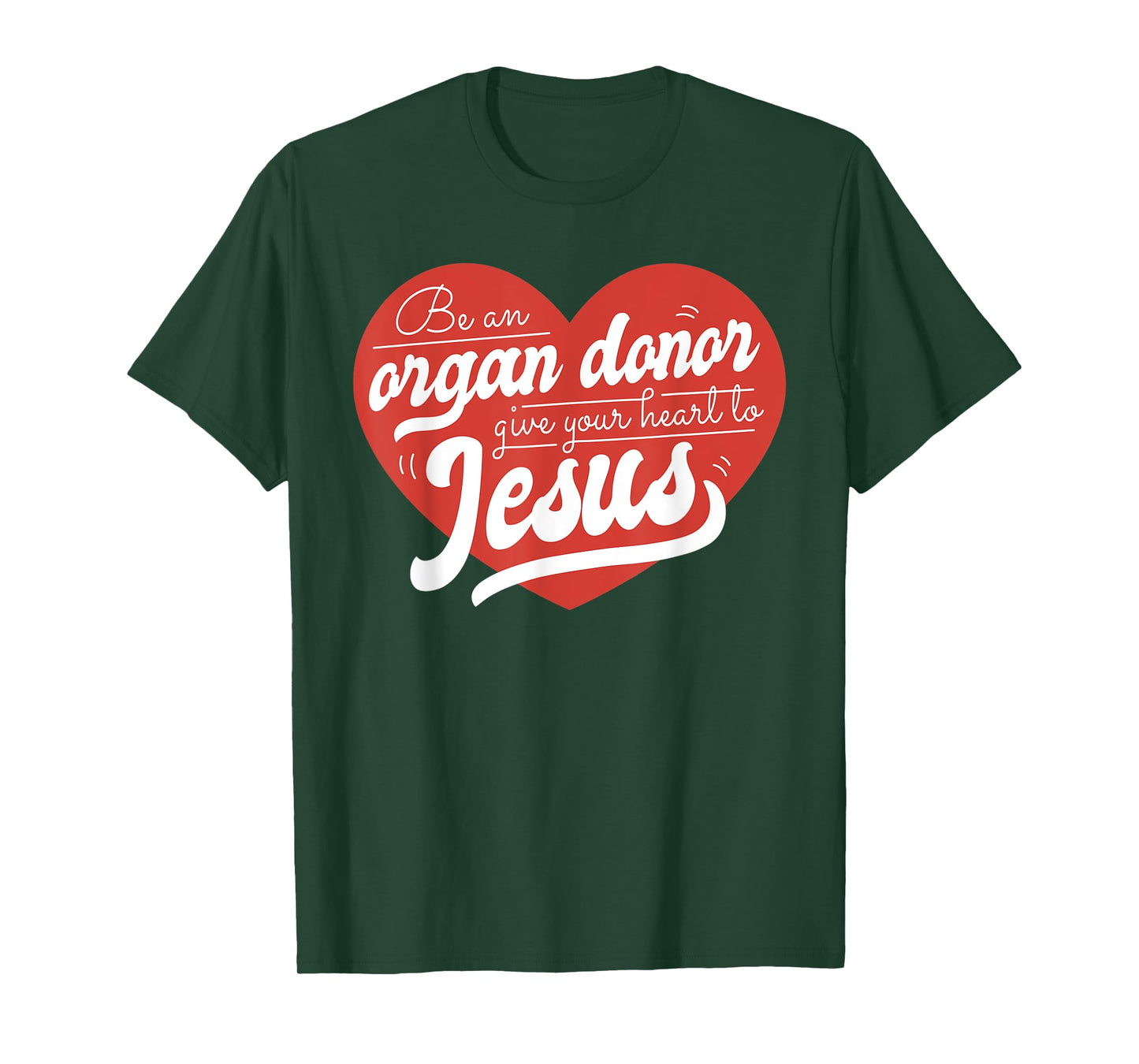 Be an Organ Donor Give Your Heart to Jesus Cute Christian T-Shirt