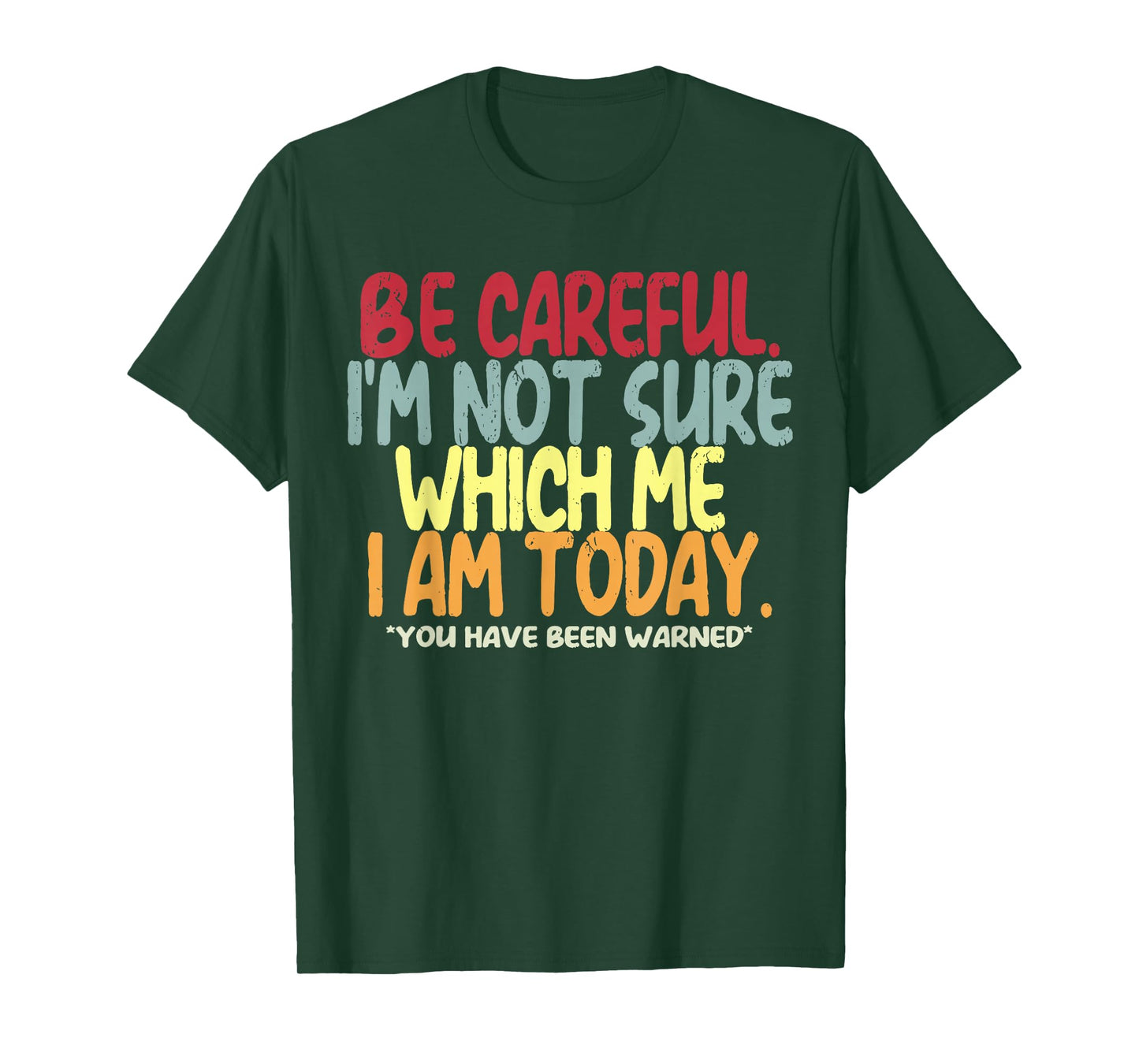 Be Careful I'm Not Sure Which Me I Am Today Vintage Funny T-Shirt
