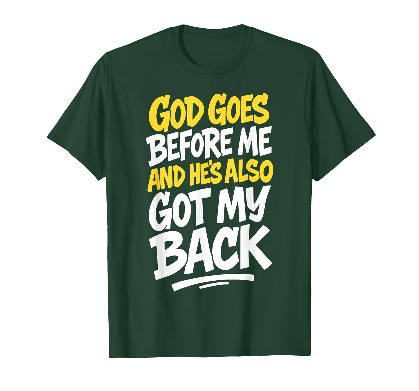 God Goes Before Me and He's Also Got My Back Christian Faith T-Shirt