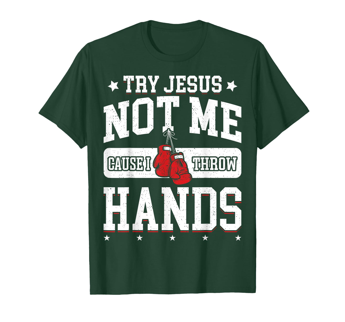 Try Jesus Not Me Cause I Throw Hands Funny Boxing MMA Fight T-Shirt