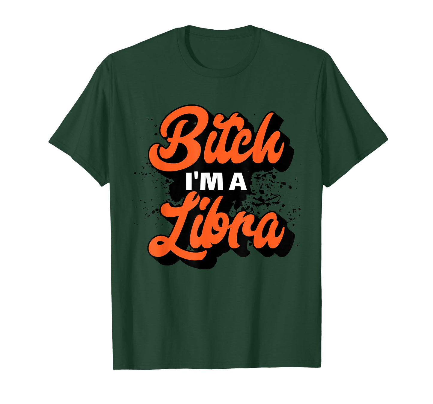 Bitch I'm A Libra Funny Slay Slogan Zodiac T-Shirt