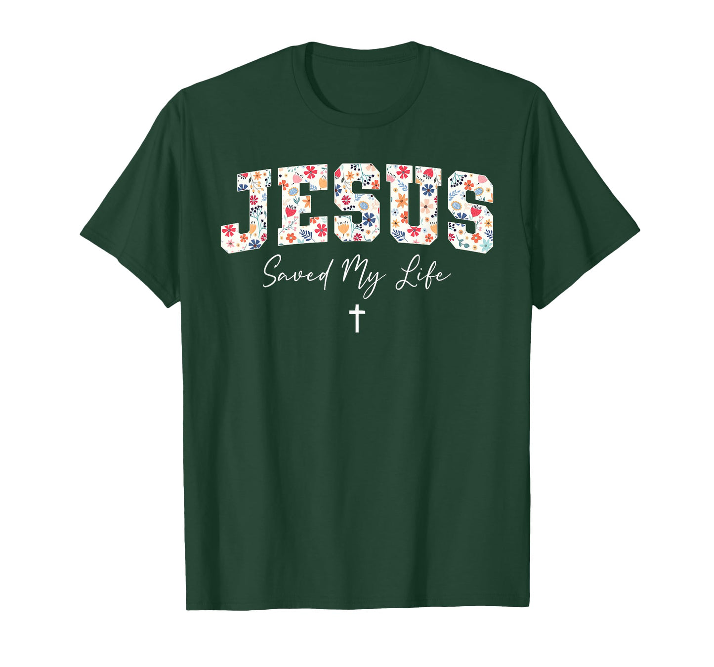 Jesus Saved My Life Christian Cross God Faith Bible Pray T-Shirt