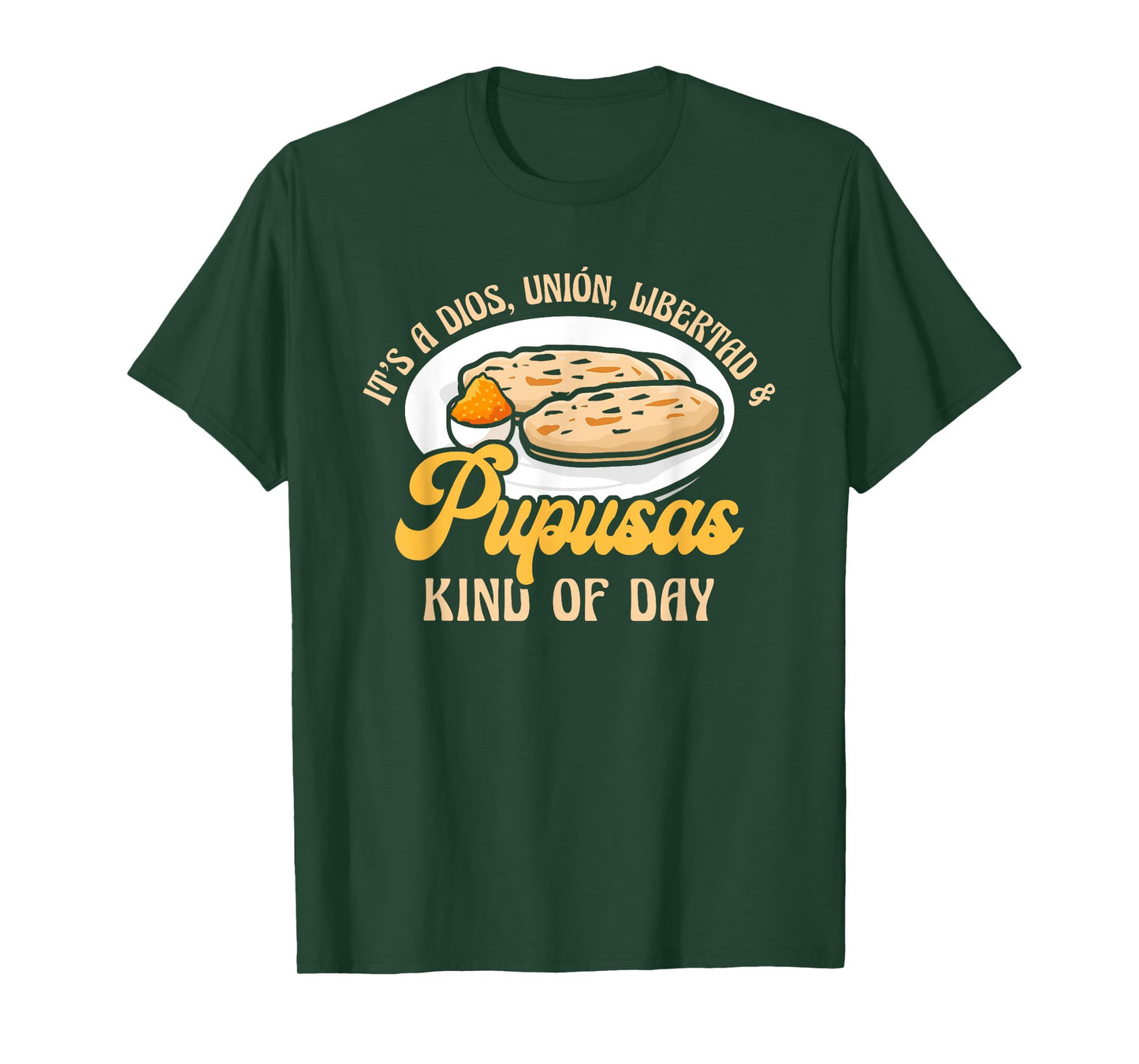 Dios Unión Libertad & Pupusas Kind Of Day T-Shirt