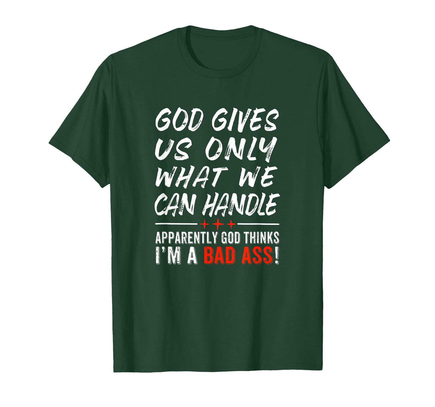 God Give Us Only What We Can Handle T-Shirt