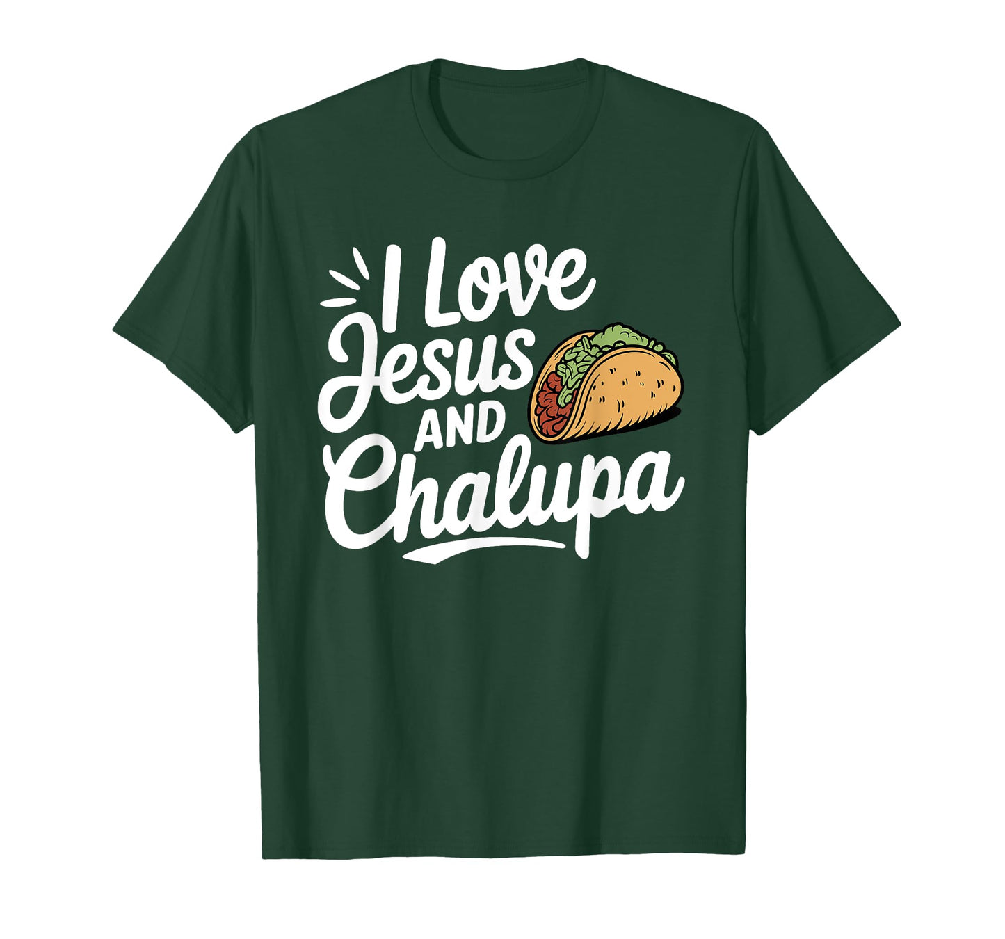 I Love Jesus and Chalupa Tacos Funny Mexican Food Lovers T-Shirt