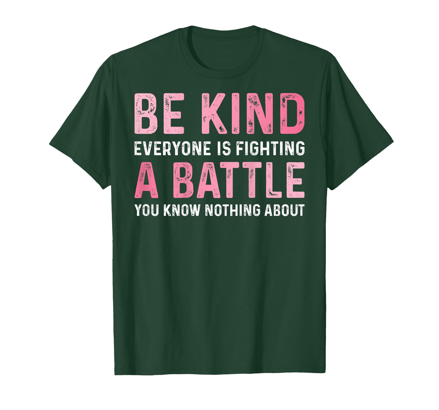Be Kind Everyone Is Fighting A Battle Positive Cute (BACK) T-Shirt